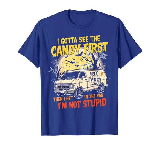 I Gotta See The Candy First. I'm Not Stupid - Creepy Adult T-Shirt