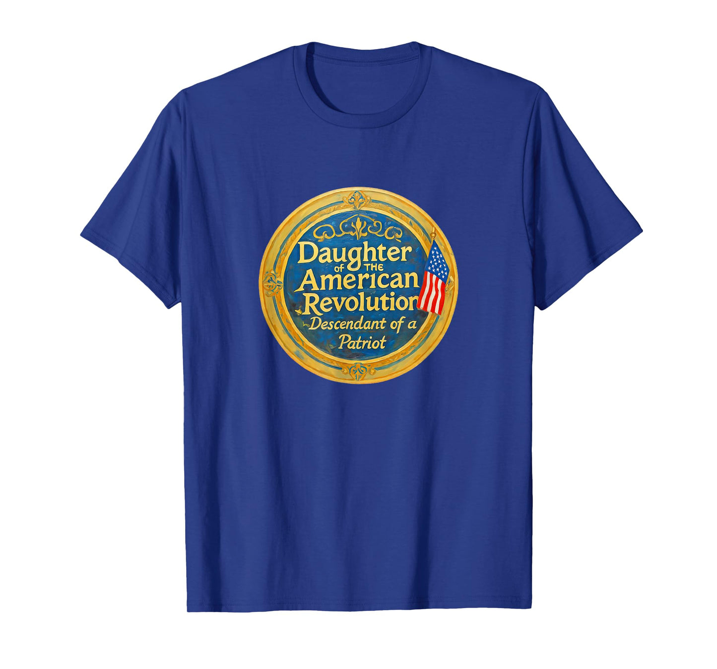 Descendant of a Patriot Daughter American Revolution Lineage T-Shirt