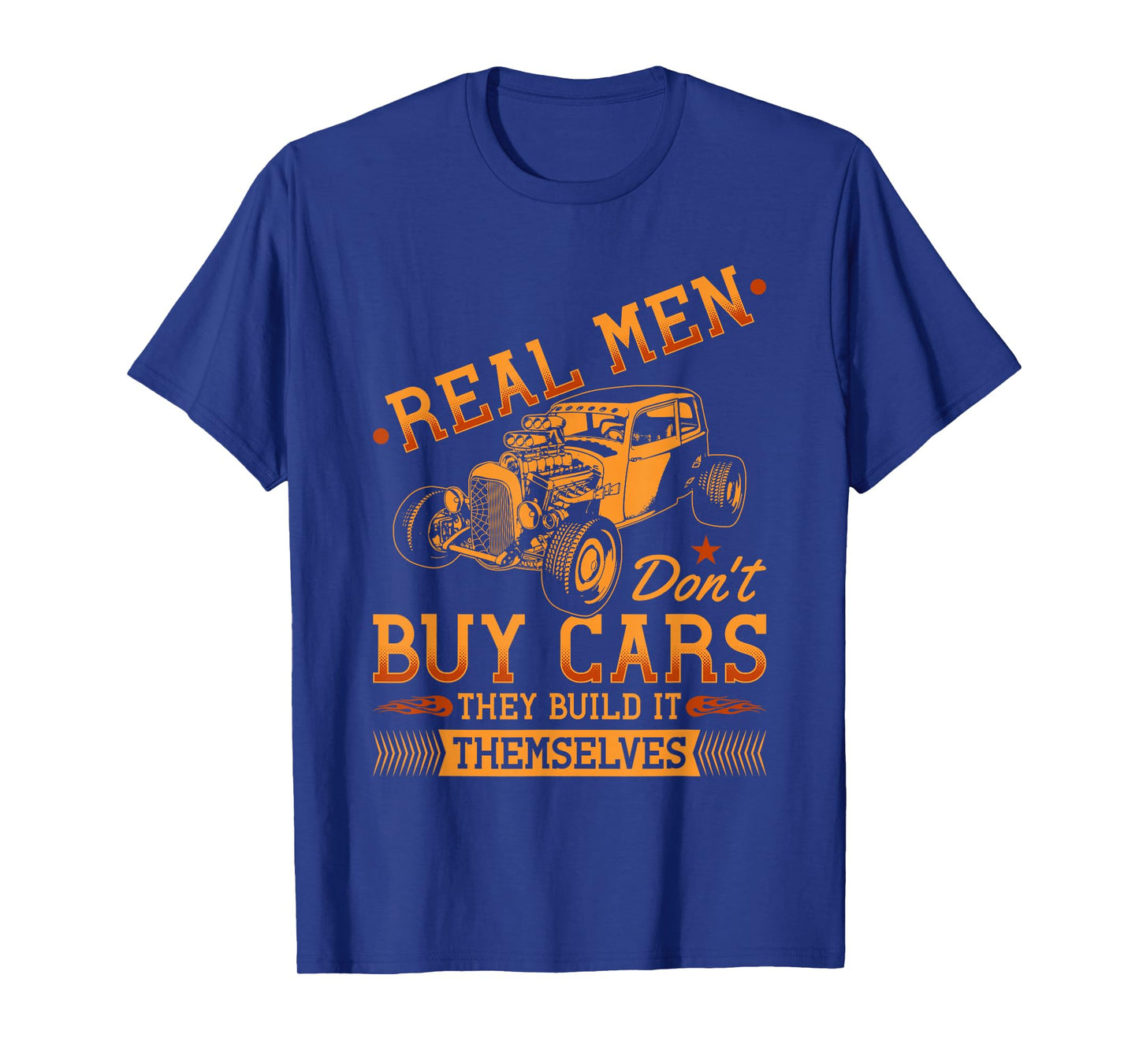 Hot Rod Rusty Car, Real Men Dont Buy Cars, Vintage Rat Rod T-Shirt