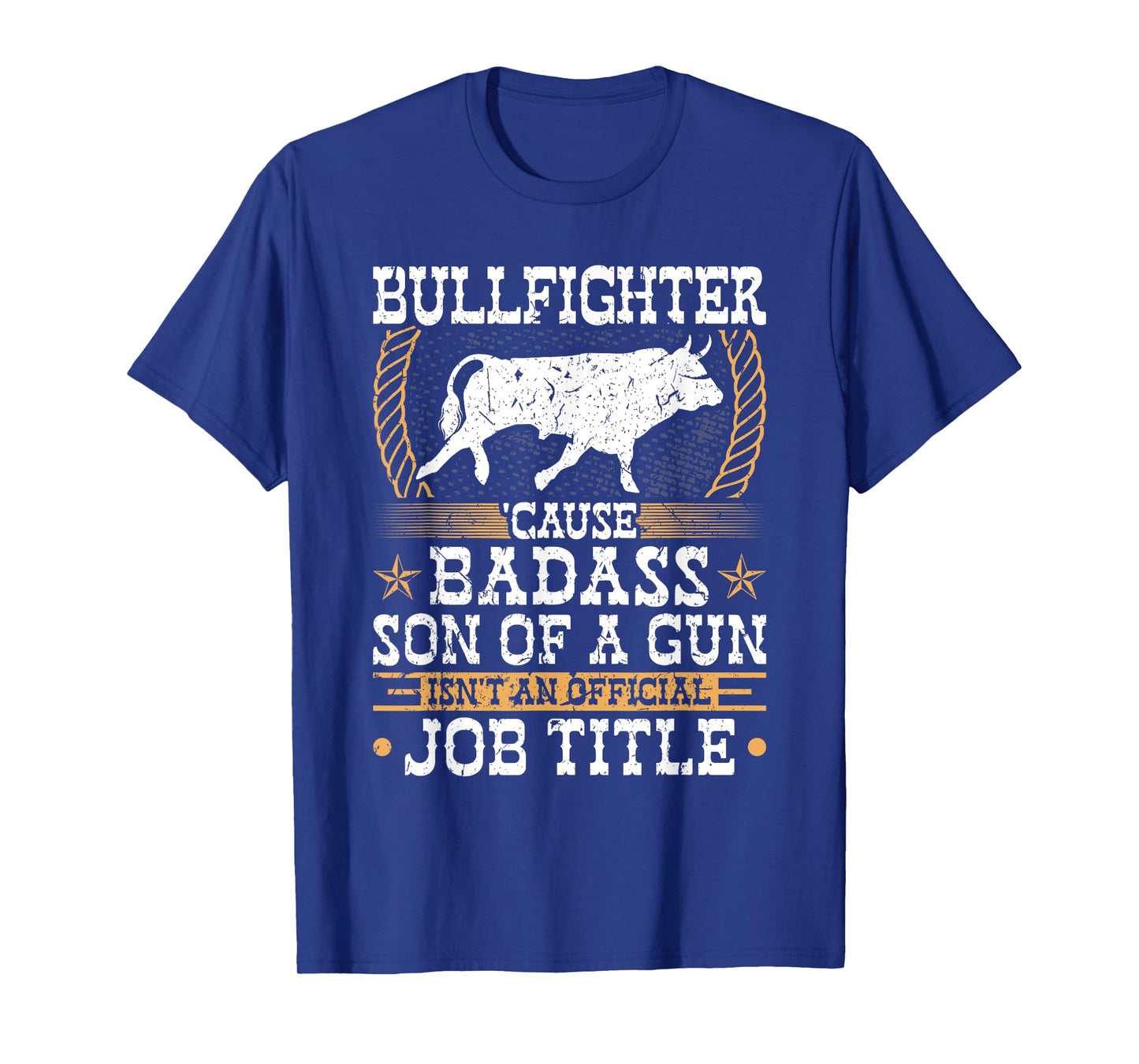 Bullfighter, Badass Son Of a Gun, Rodeo Clown Bullfighting T-Shirt
