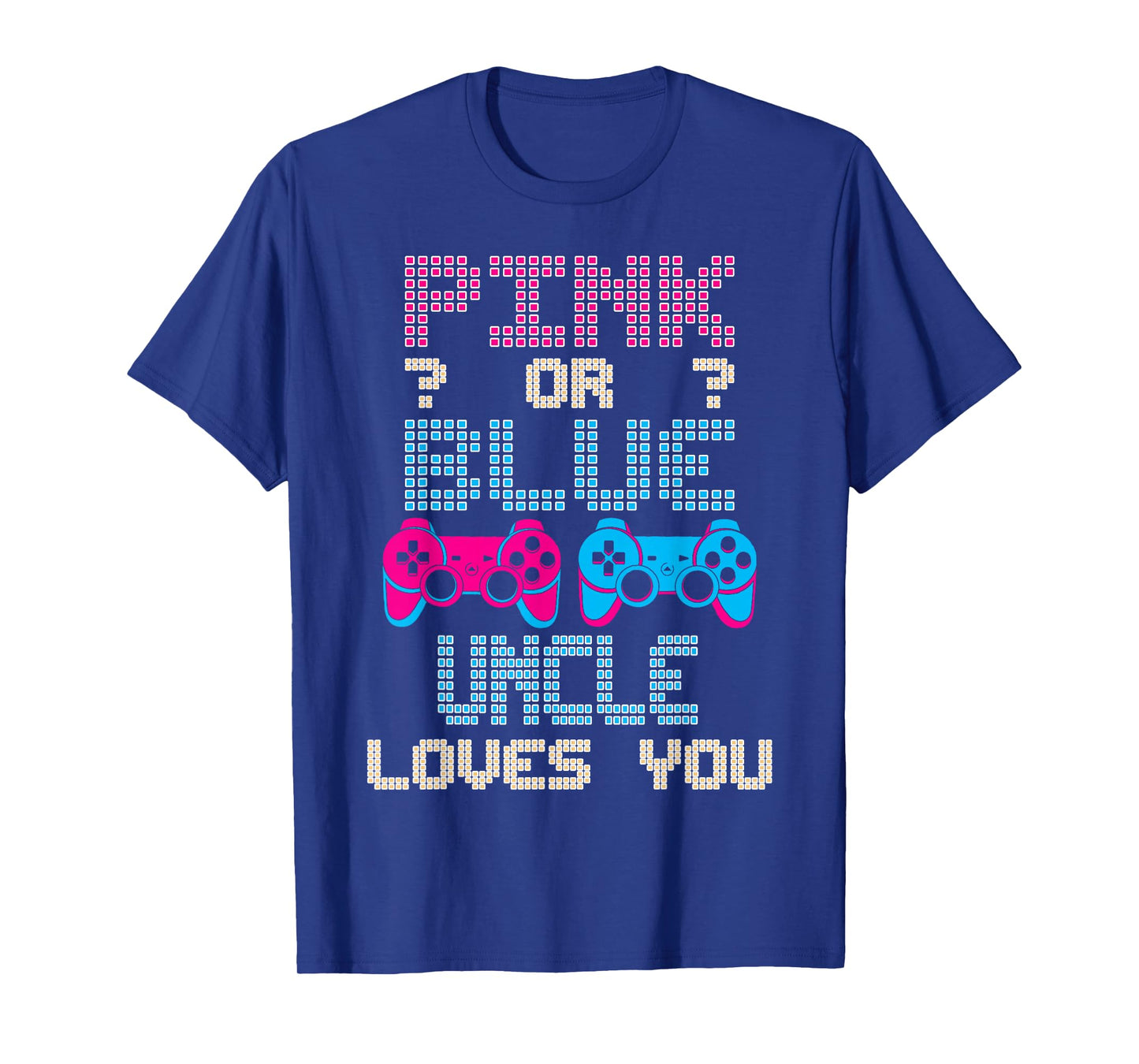 Pink Or Blue UNCLE Loves You Video Game Gender Reveal T-Shirt