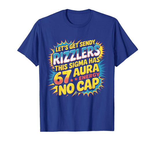 Let’s Get Sendy Rizzlers 67 Aura Meme Design T-Shirt