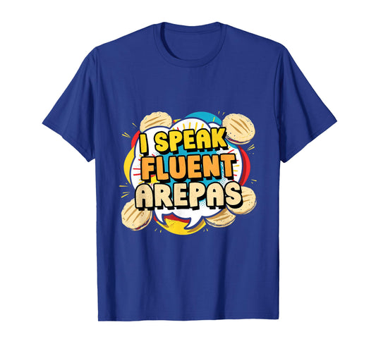 Arepa I Speak Fluent Arepas T-Shirt