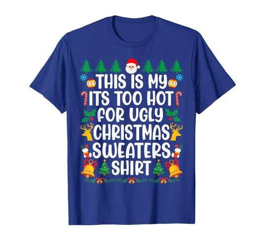 Too Hot Ugly Christmas Sweaters Funny Xmas Men Women Family T-Shirt