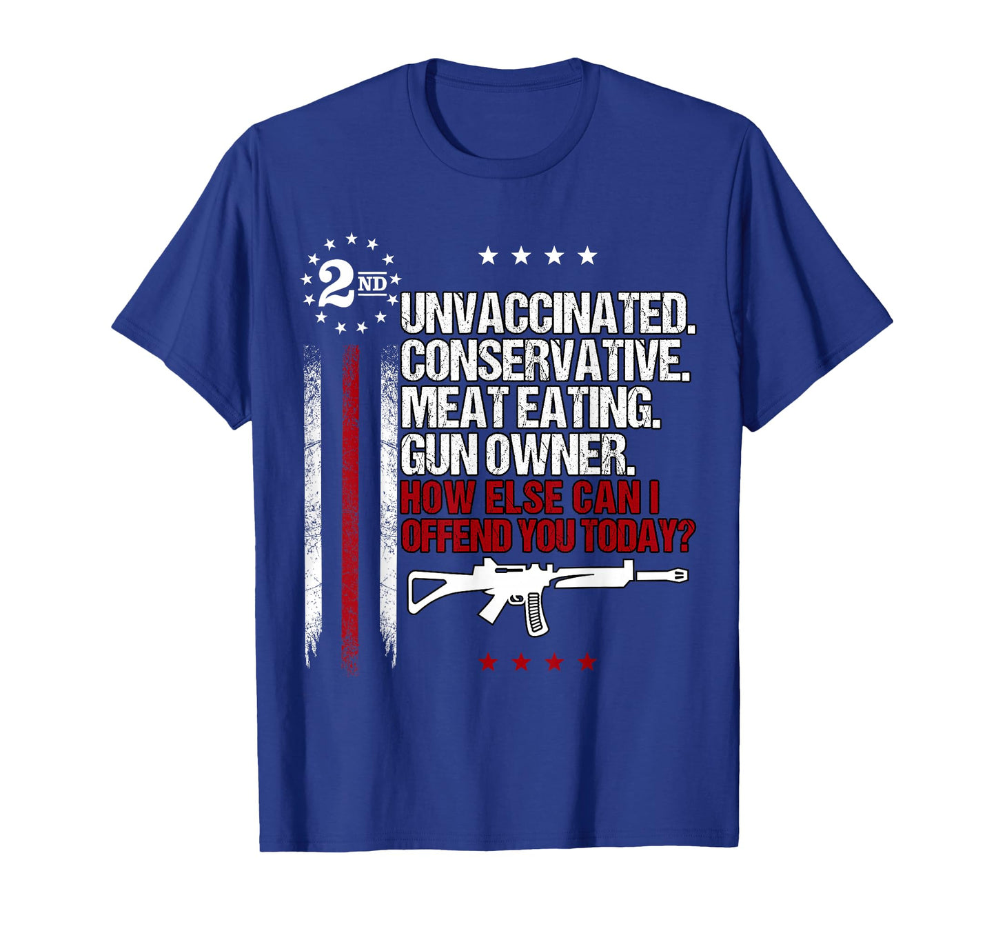 Unvaccinated Conservative Meat Eating Gun Owner T-Shirt Small