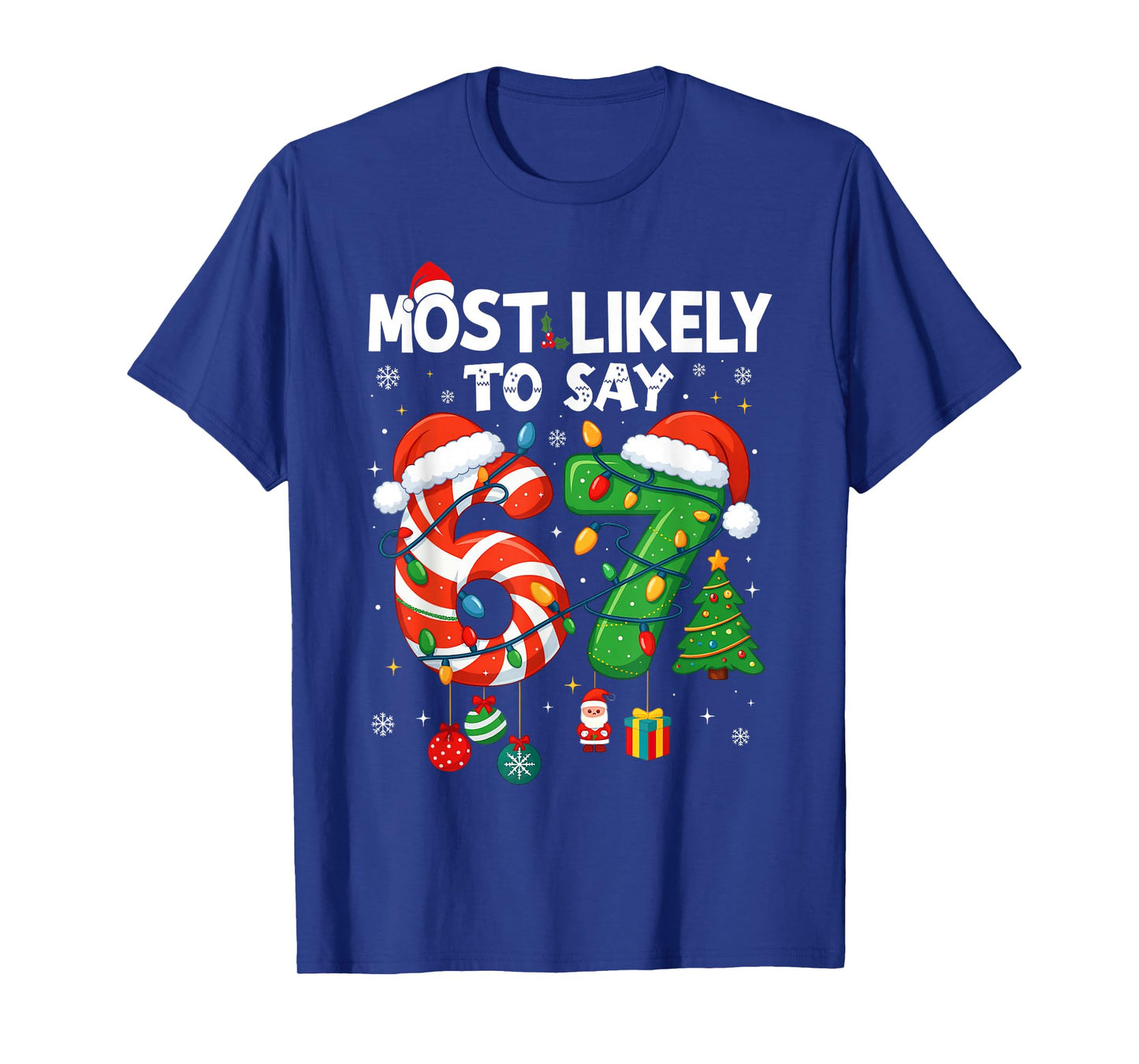 Funny Most Likely to Say 67 Meme Six Seven Santa Christmas T-Shirt