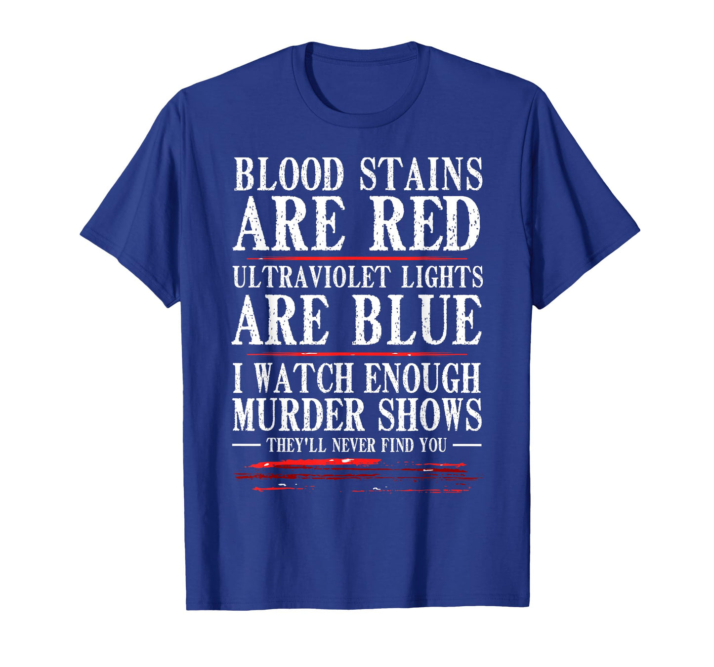 Funny Blood Stain Are Red Ultraviolet Lights Are Blue Gift T-Shirt