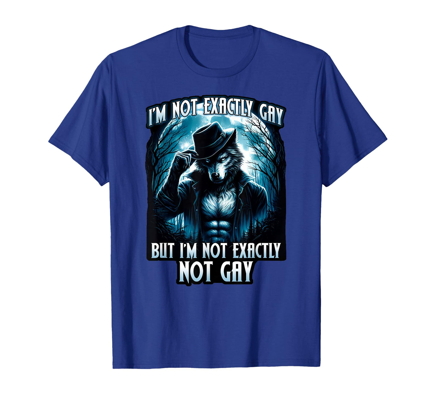 I'M NOT EXACTLY GAY BUT I'M NOT EXACTLY NOT GAY Cringe Meme T-Shirt