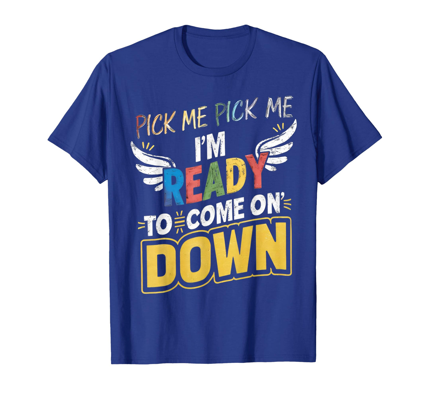 Eager Participant Quotes & Saying Pick Me Im Ready To Come On Down Enthusiastic Phrase T-Shirt, Small