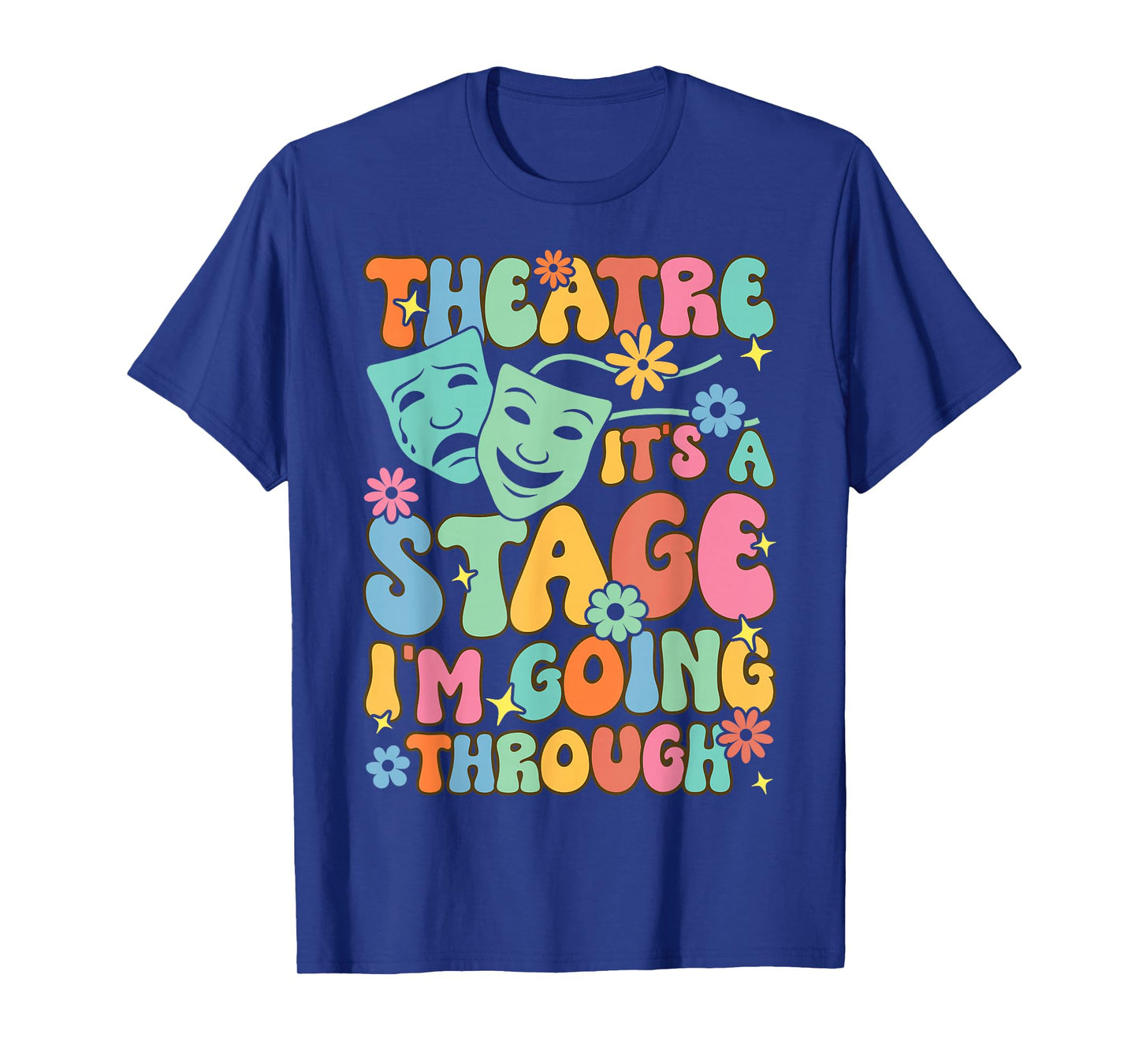 Theatre It's A Stage I'm Going Through Theater Artist T-Shirt