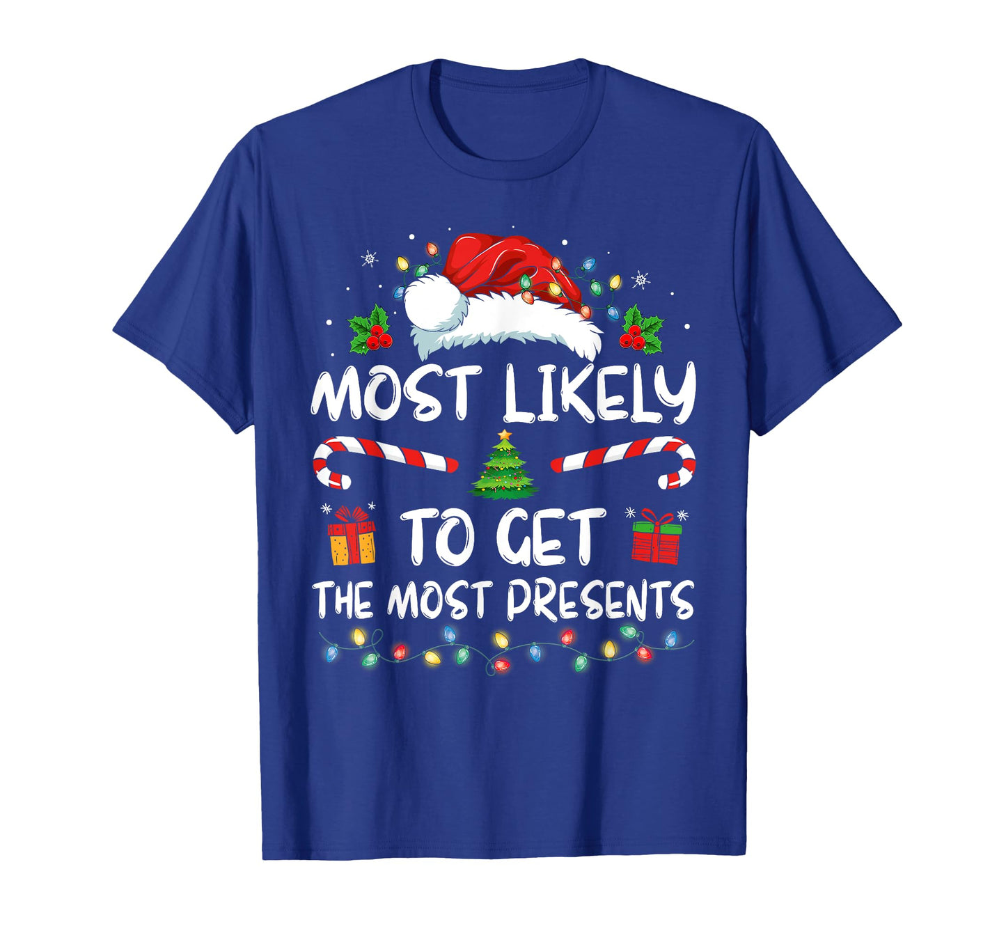 Most Likely To Get The Most Present Family Christmas Funny T-Shirt