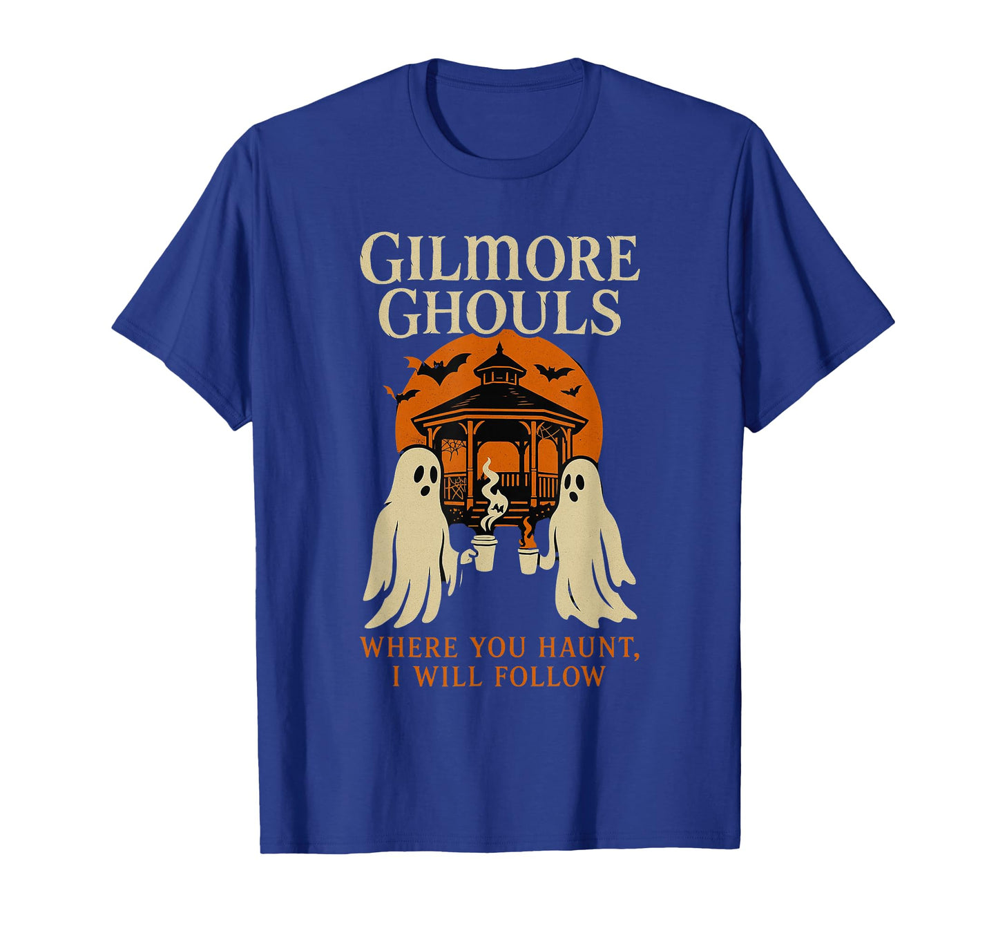 Gilmore Ghouls Where You Haunt, I Will Follow Halloween T-Shirt