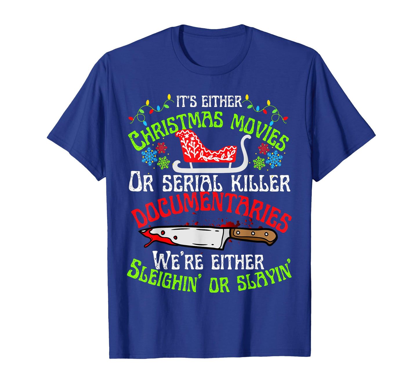 Sleighin or slayin Christmas cute movie serial documentaries T-Shirt