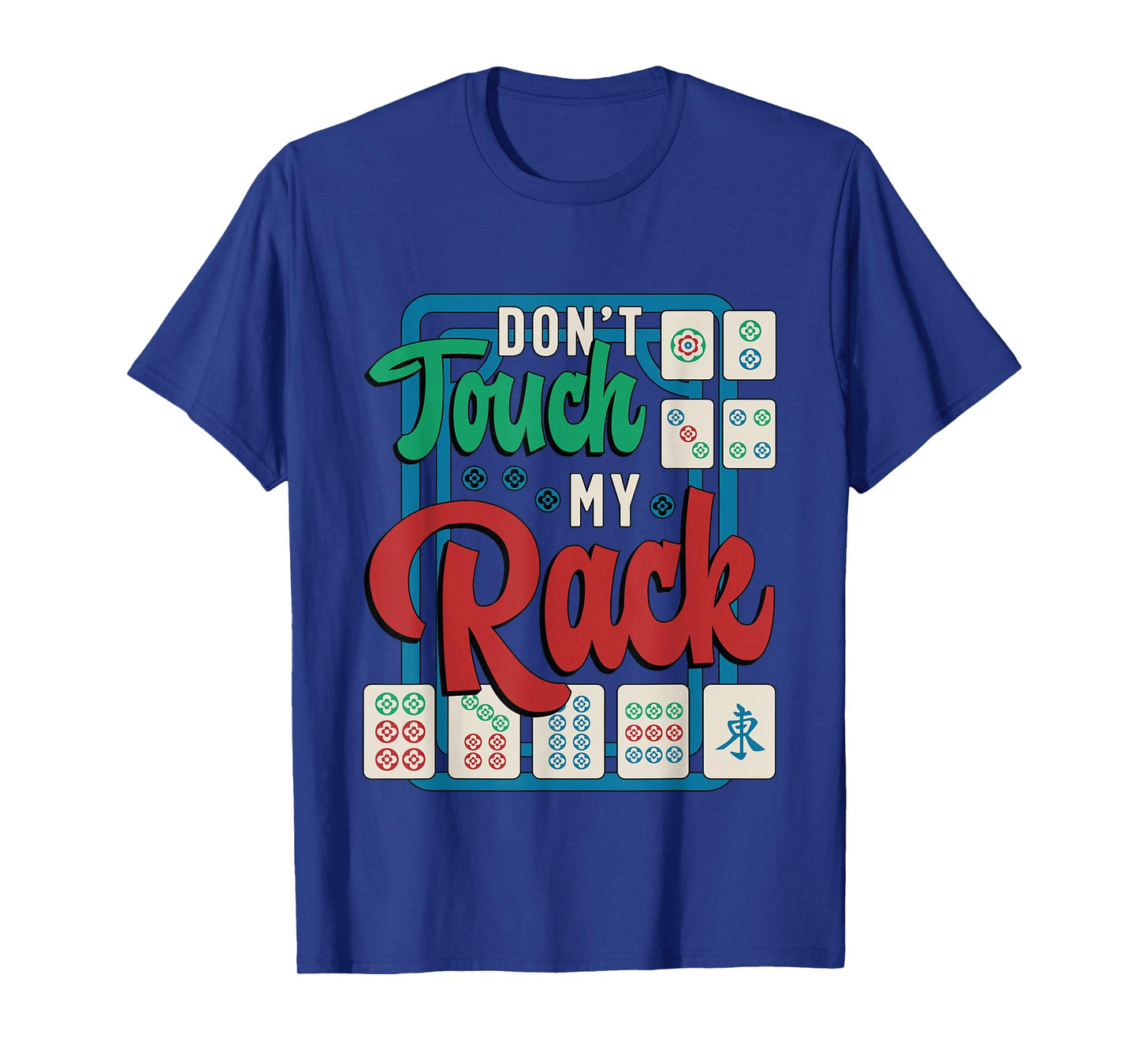 Don't Touch My Rack Shuffling Mahjong Board Game Mahjong T-Shirt