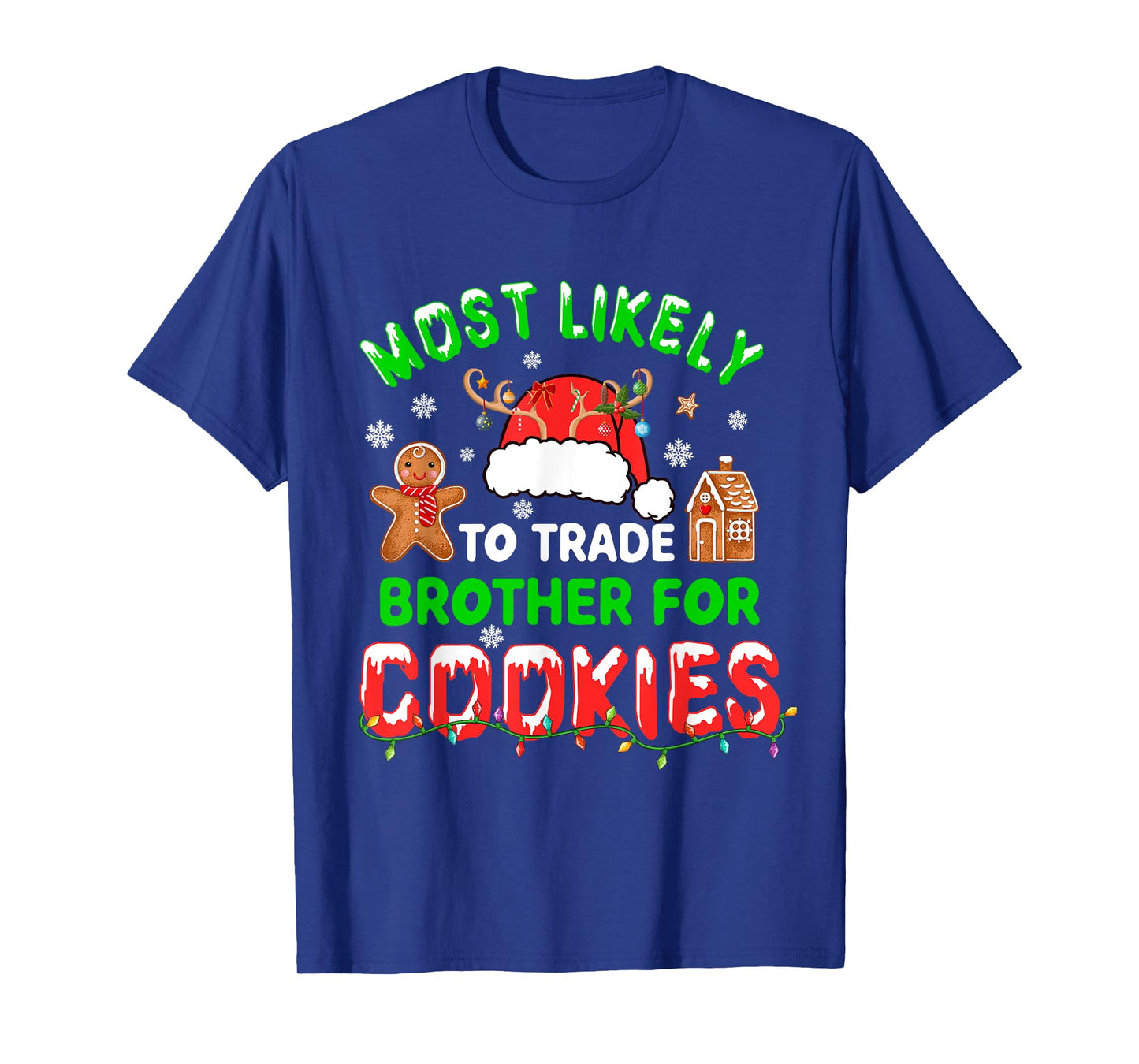 Most Likely To Trade Brother For Cookies Xmas Santa Cookies T-Shirt