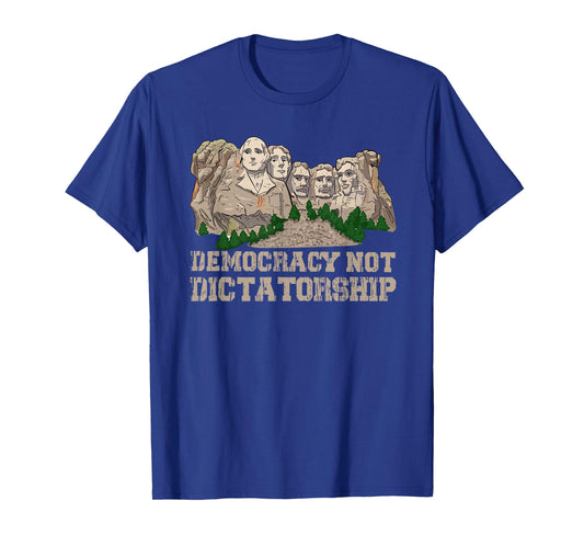 Democracy not Dictatorship American Mount Rushmore Monument T-Shirt