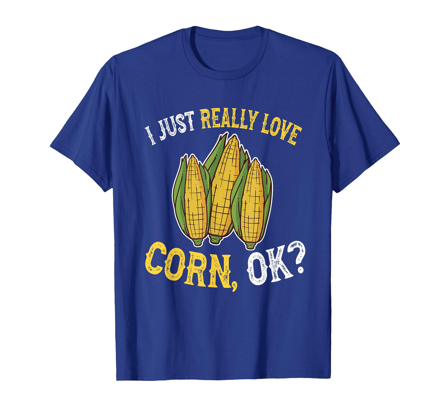 I Love Corn OK - Cute and Funny Corn on the Cob T-Shirt