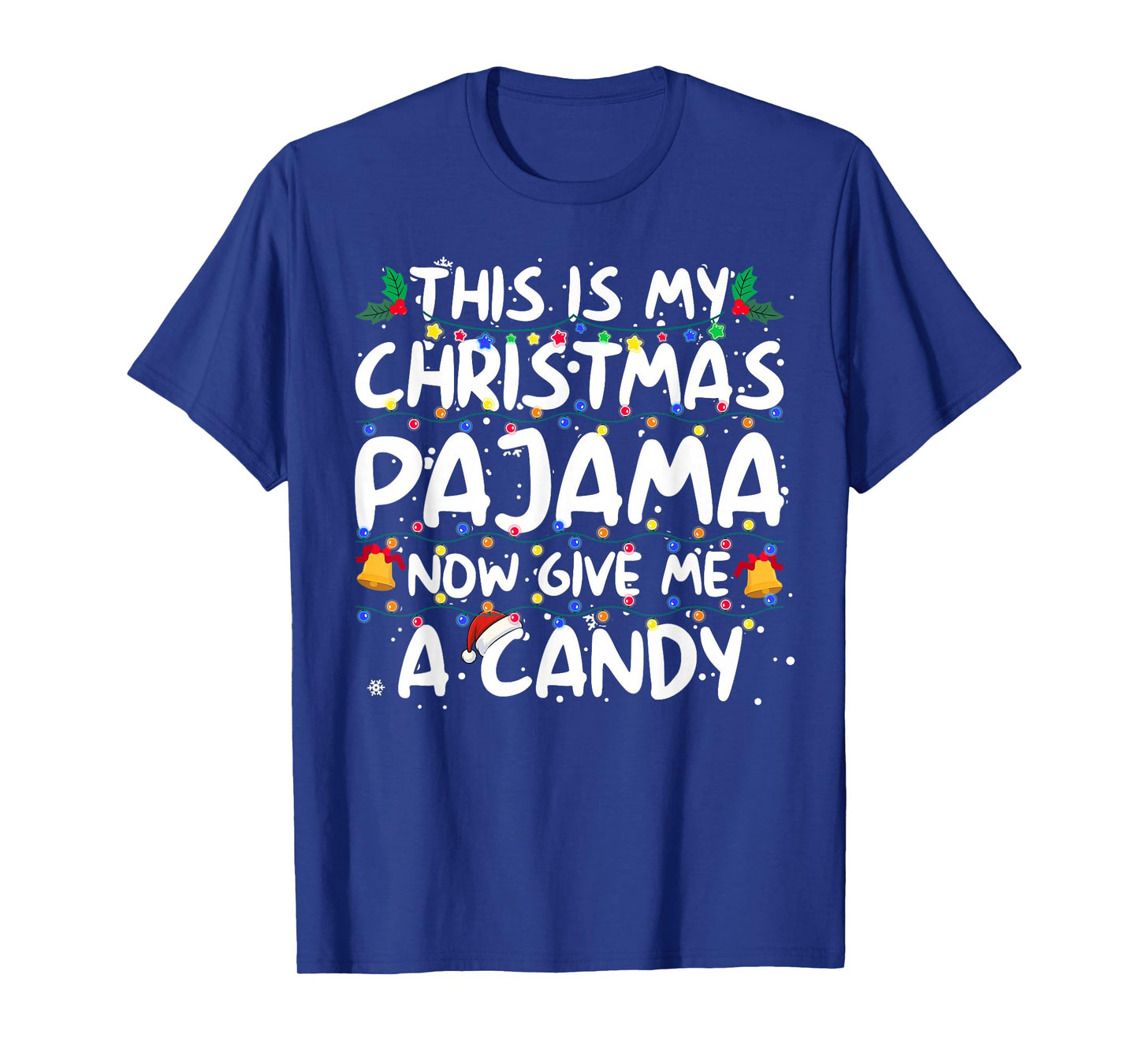 This is My Christmas Pajama Now Give Me Candy Xmas Lights T-Shirt