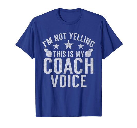 Im not Yelling this is my Coach Voice Sports Coach T-Shirt