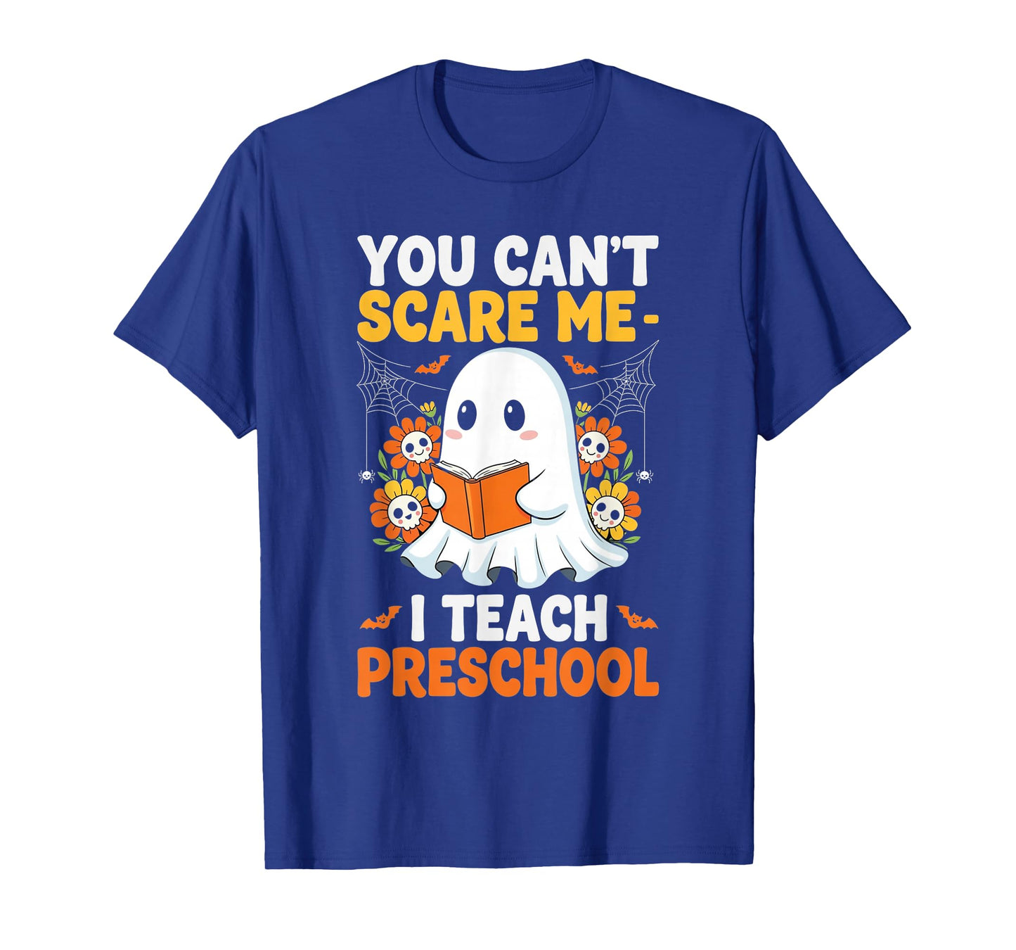 You Cant Scare Me I Teach Preschool Ghost Halloween T-Shirt
