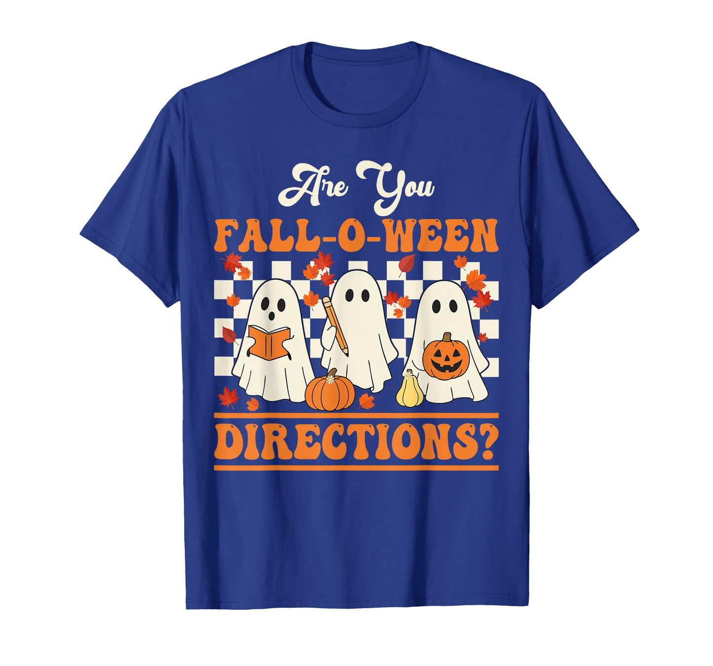 are You Fall O Ween Directions Halloween Teacher Ghosts T-Shirt