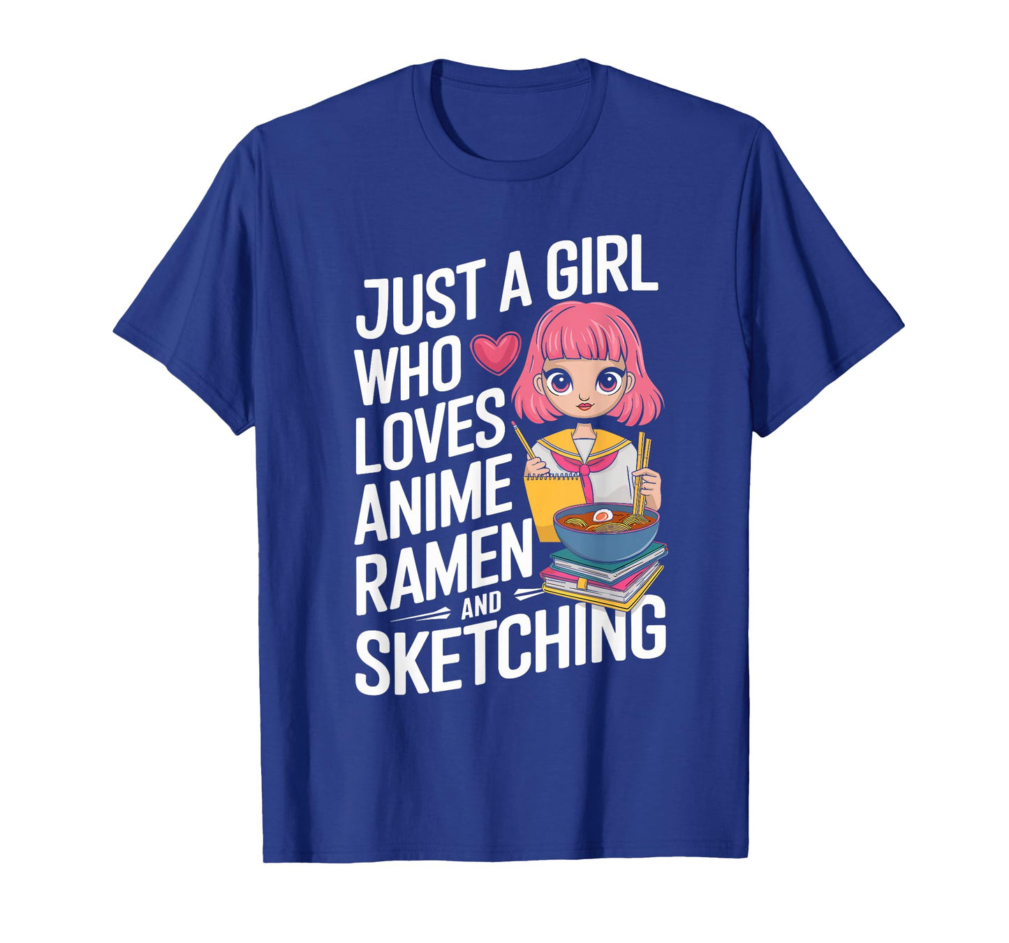 Just A Girl Who Loves Anime Ramen And Sketching T-Shirt