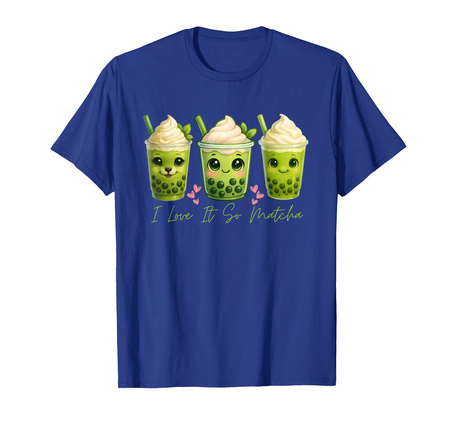 I Love It So Matcha Funny Matcha Green Tea Lover Gifts Women T-Shirt