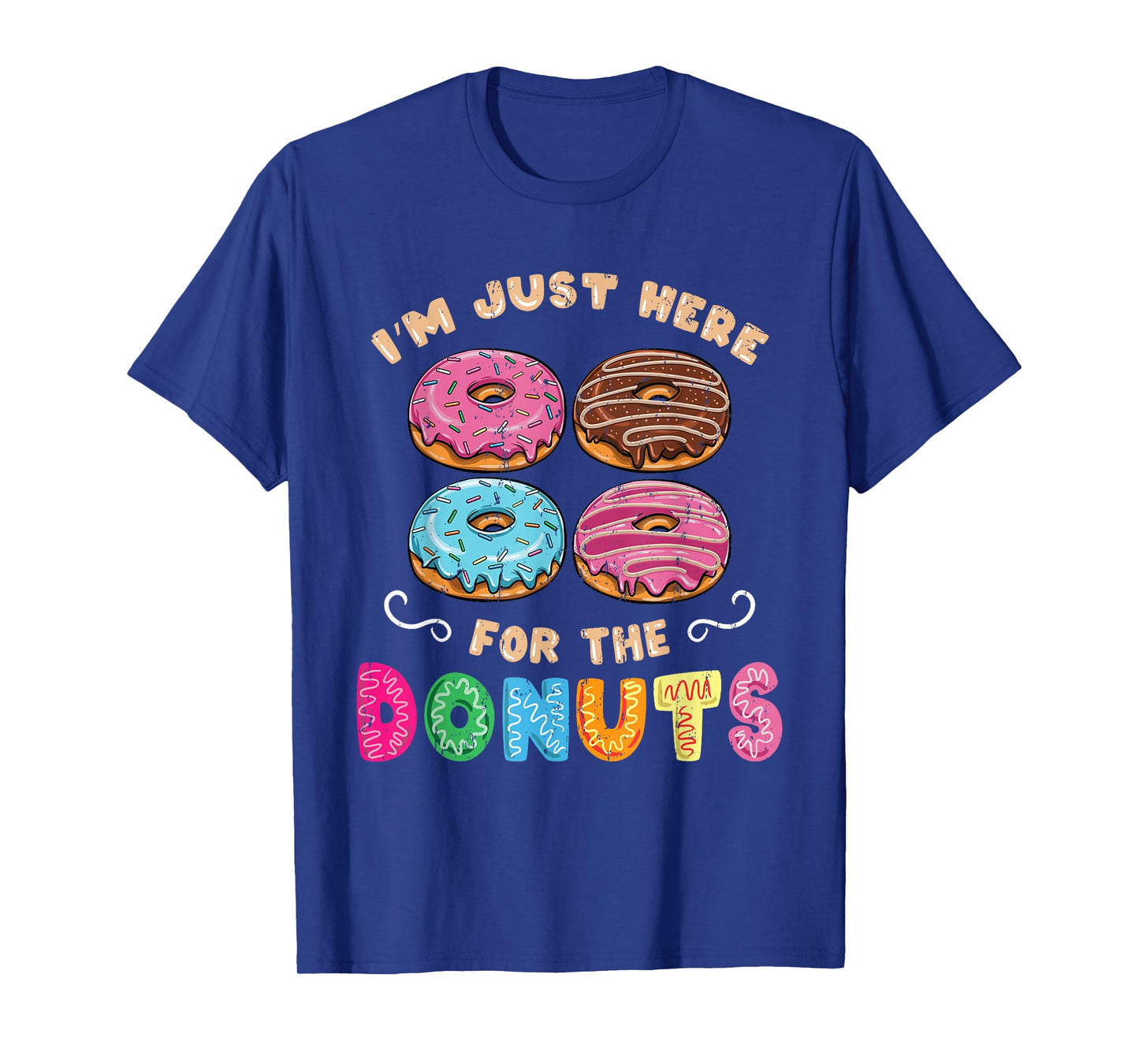 Im Just Here For The Donuts Candy Lover T-Shirt