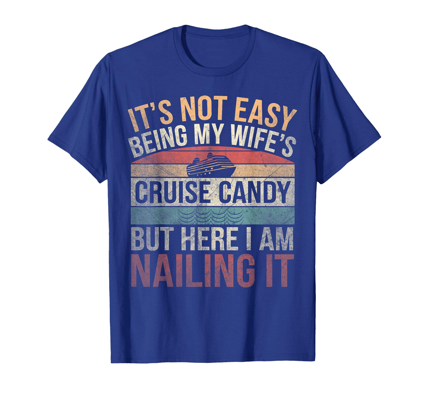Cruising Retro It's Not Easy Being My Wife's Cruise Candy T-Shirt