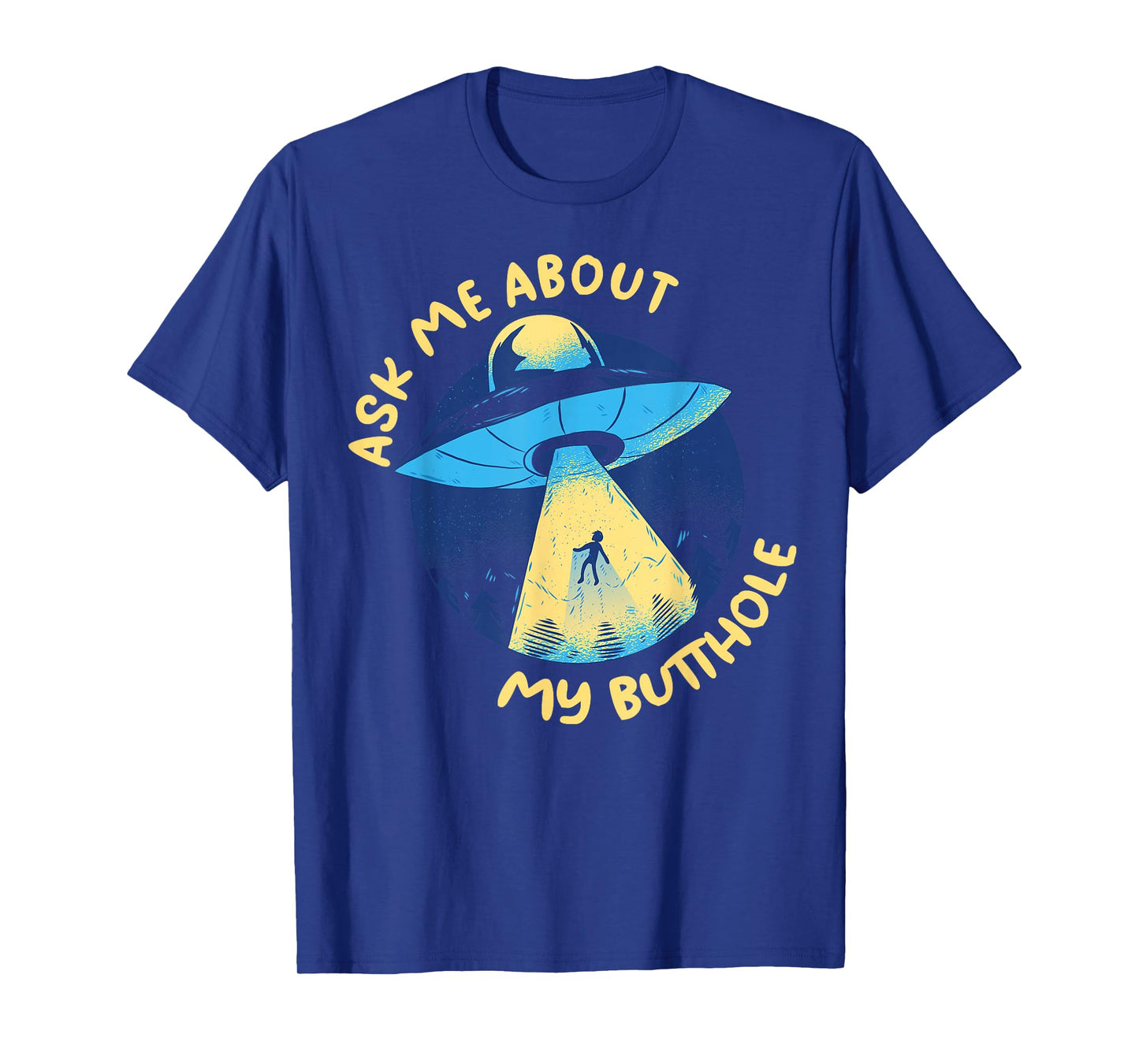 Ask Me About My Butthole T-Shirt