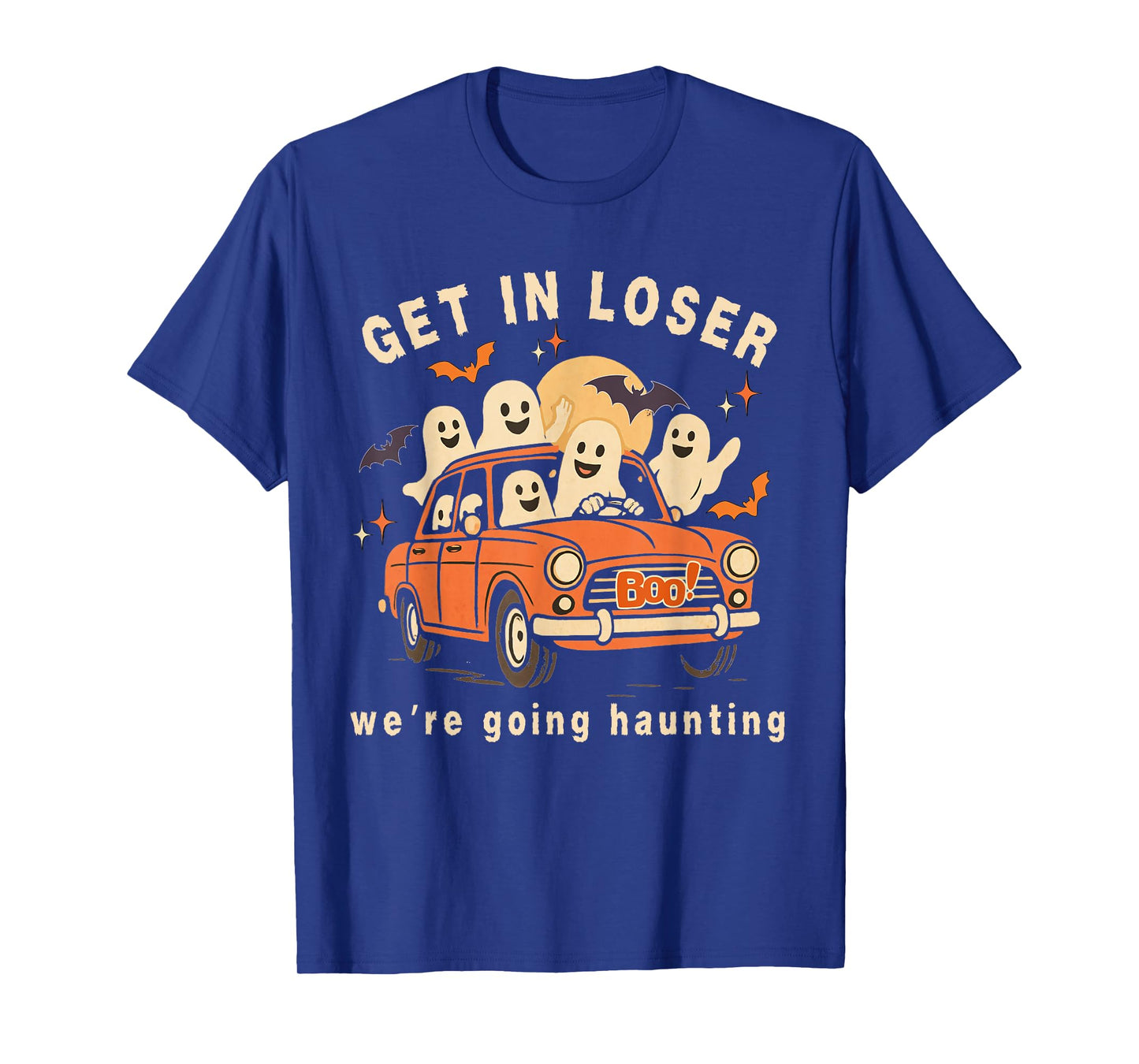 Get in Loser We're Going Haunting Funny Ghosts Road Trip T-Shirt