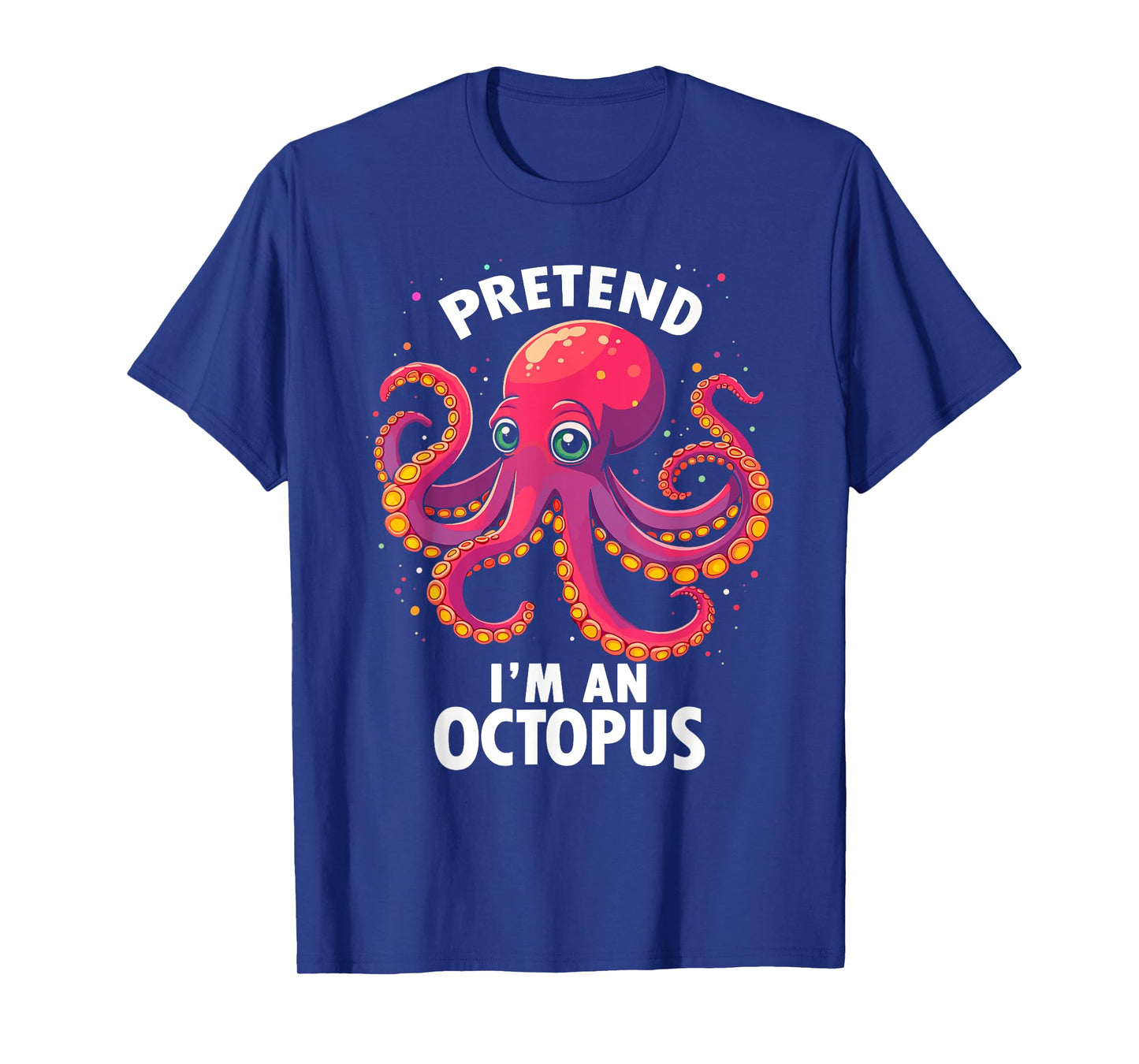 Pretend I'm A Octopus Halloween Costume T-Shirt