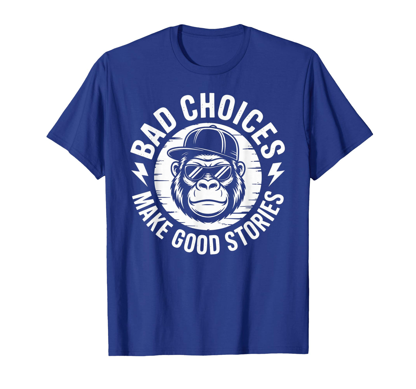 Bad Choices Make Good Stories Gorilla Attitude T-Shirt