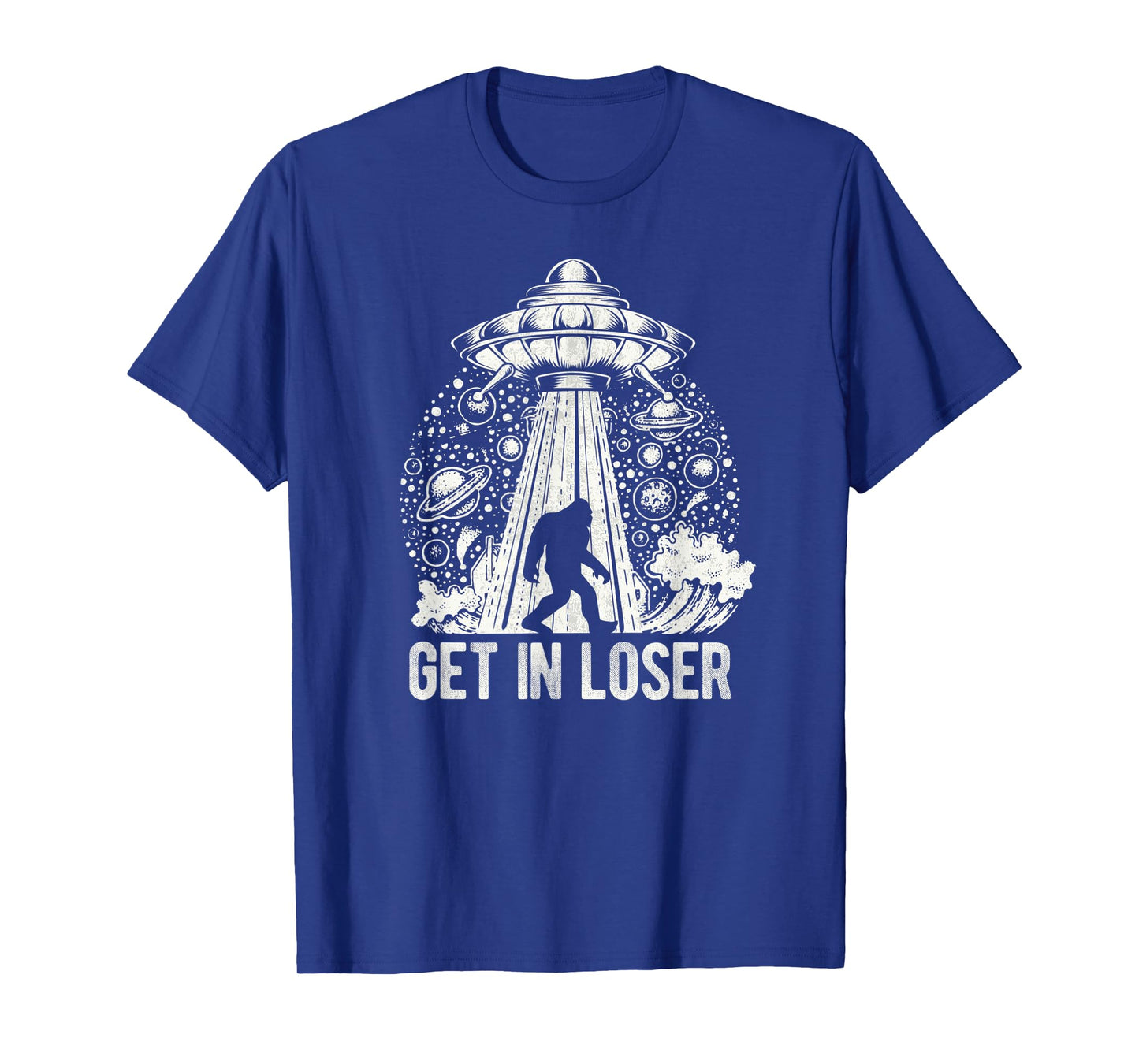 Get In Loser Bigfoot Alien Abduction Conspiracy T-Shirt