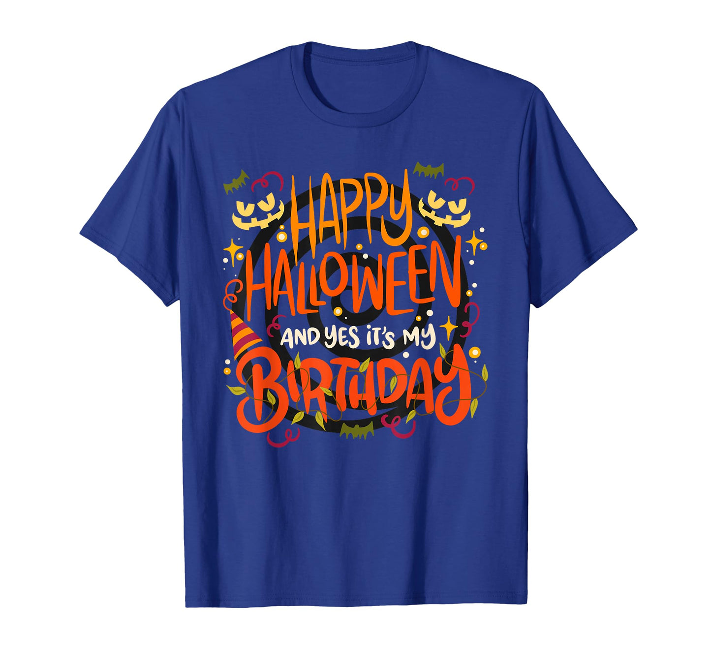 Happy Halloween And Yes It's My Birthday - 31 October T-Shirt