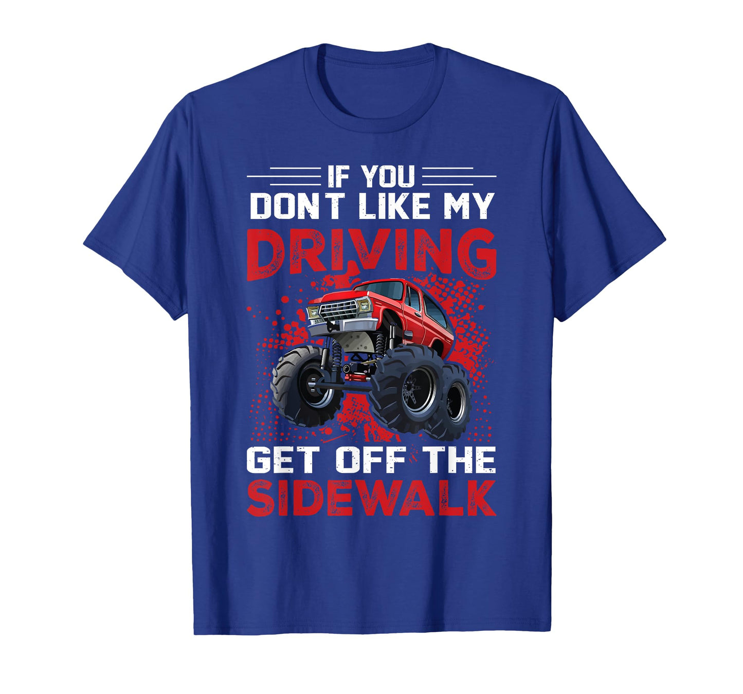If You Don't Like My Driving Get Off The Sidewalk T-Shirt