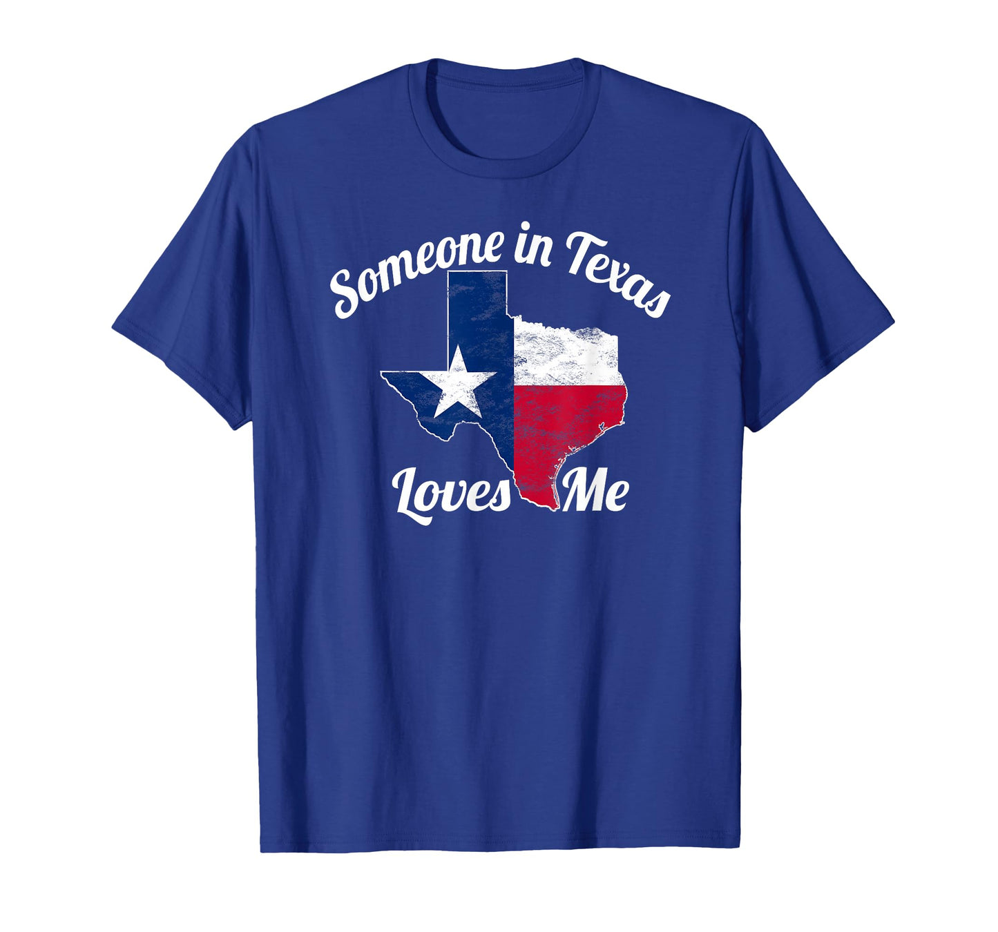 Someone in Texas Loves Me T-Shirt Texas Texan Love T-Shirt
