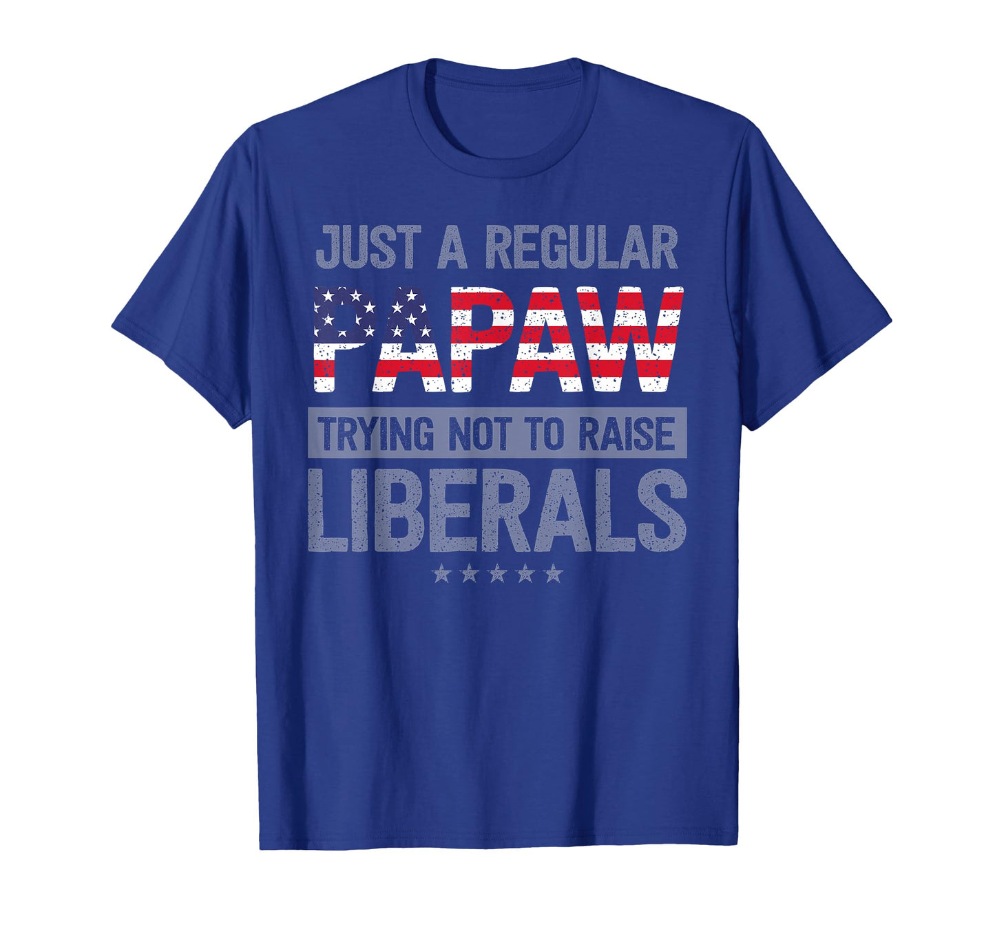 mb Regular Papaw Not To Raise Liberals USA Flag Father's Day T-Shirt