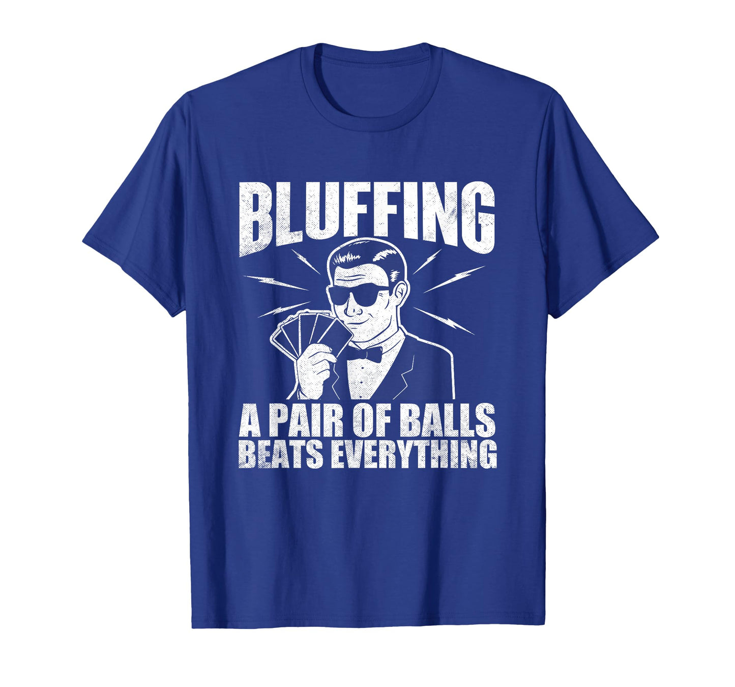 Bluffing A Pair Of Balls Beats Everything Poker Card Player T-Shirt