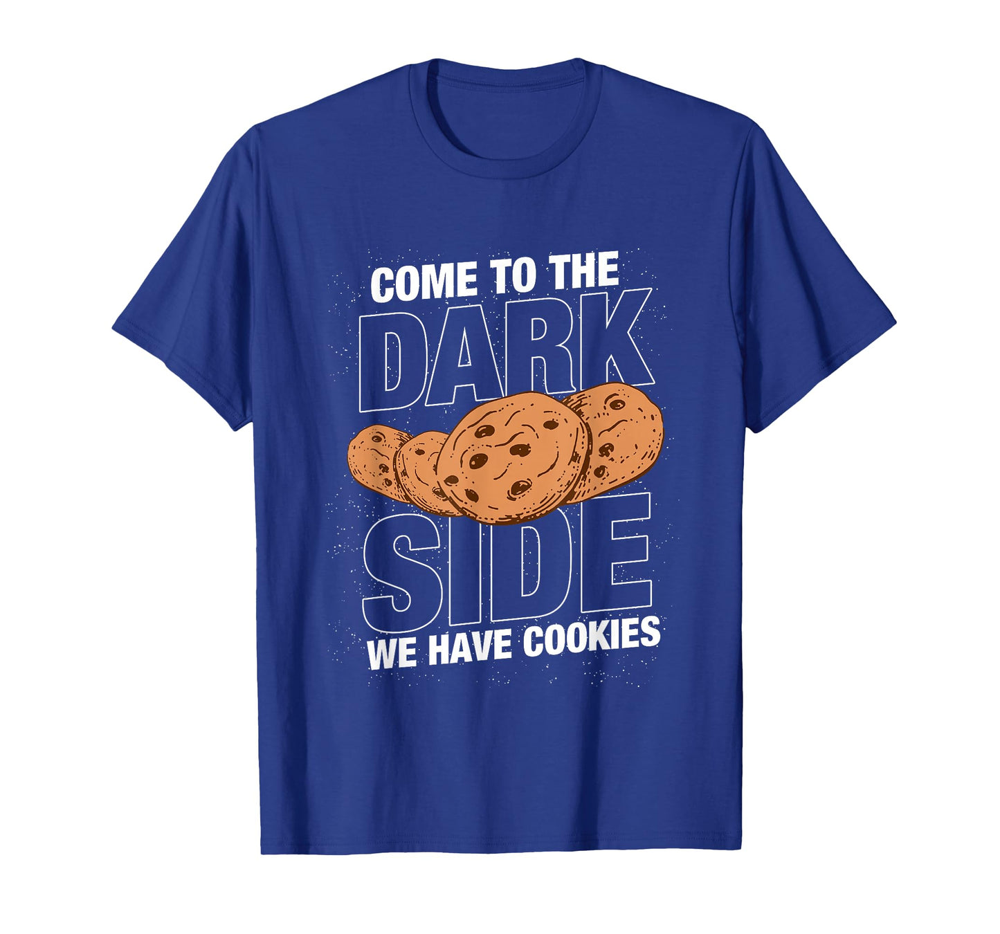 Come to the dark side we have cookies Funny Geek Nerd Shirt T-Shirt