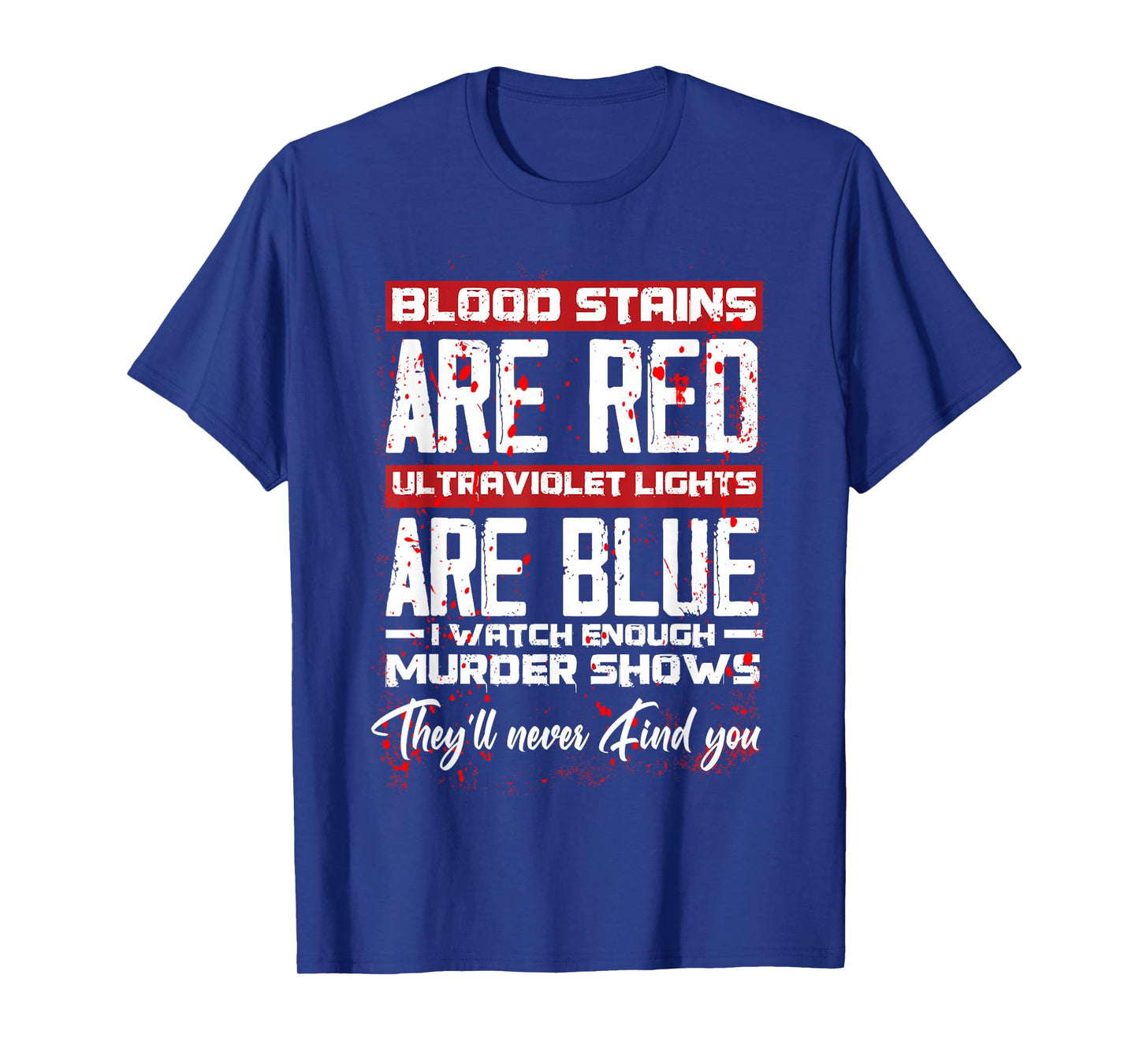 Blood Stains Are Red Ultraviolet Lights Are Blue Halloween T-Shirt
