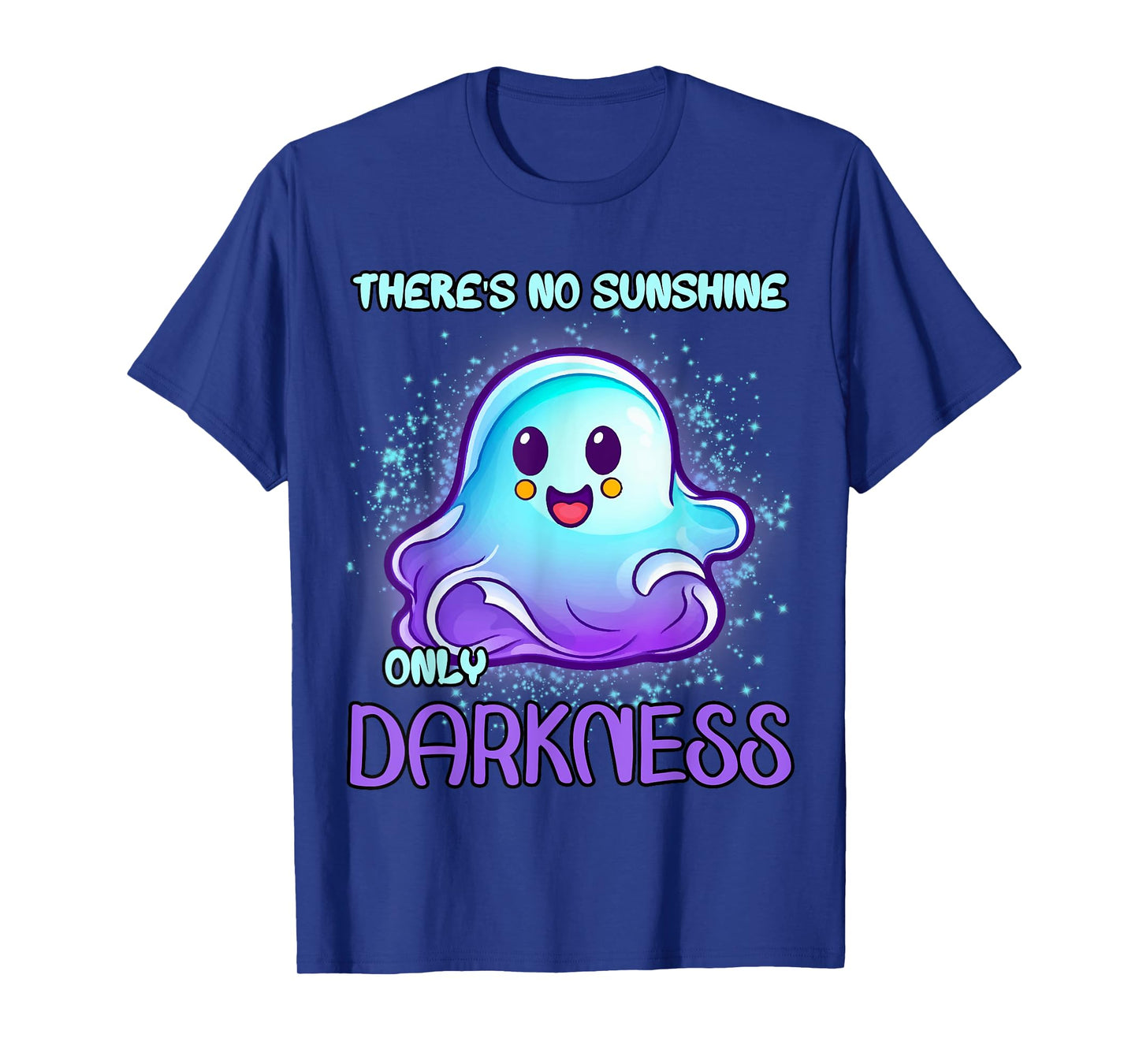 There's No Sunshine Only Darkness Men Women T-Shirt