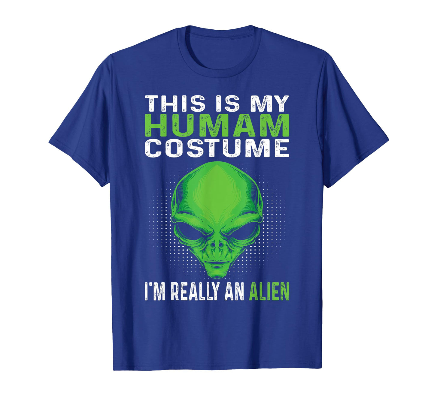 This Is My Human Costume I'm Really An Alien T-Shirt