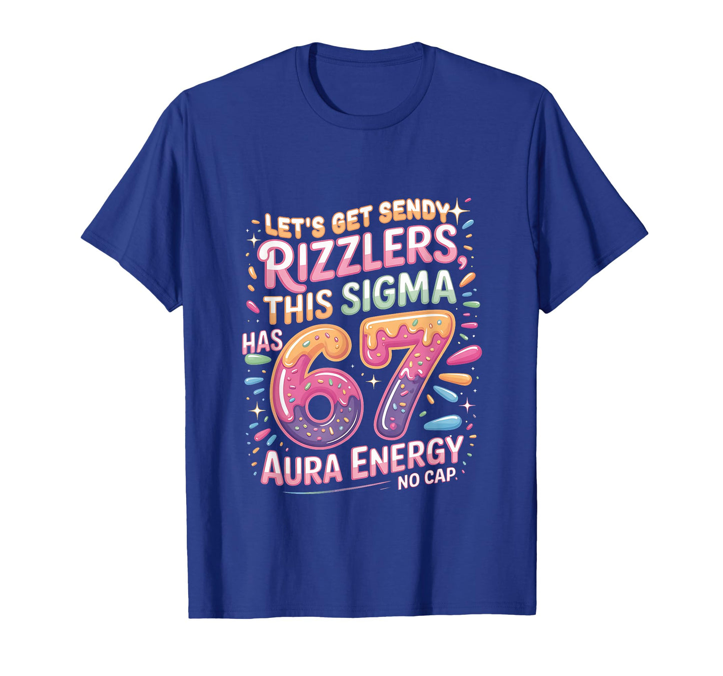 Let's Get Sendy Rizzlers Sigma 67 Aura Energy Tee T-Shirt