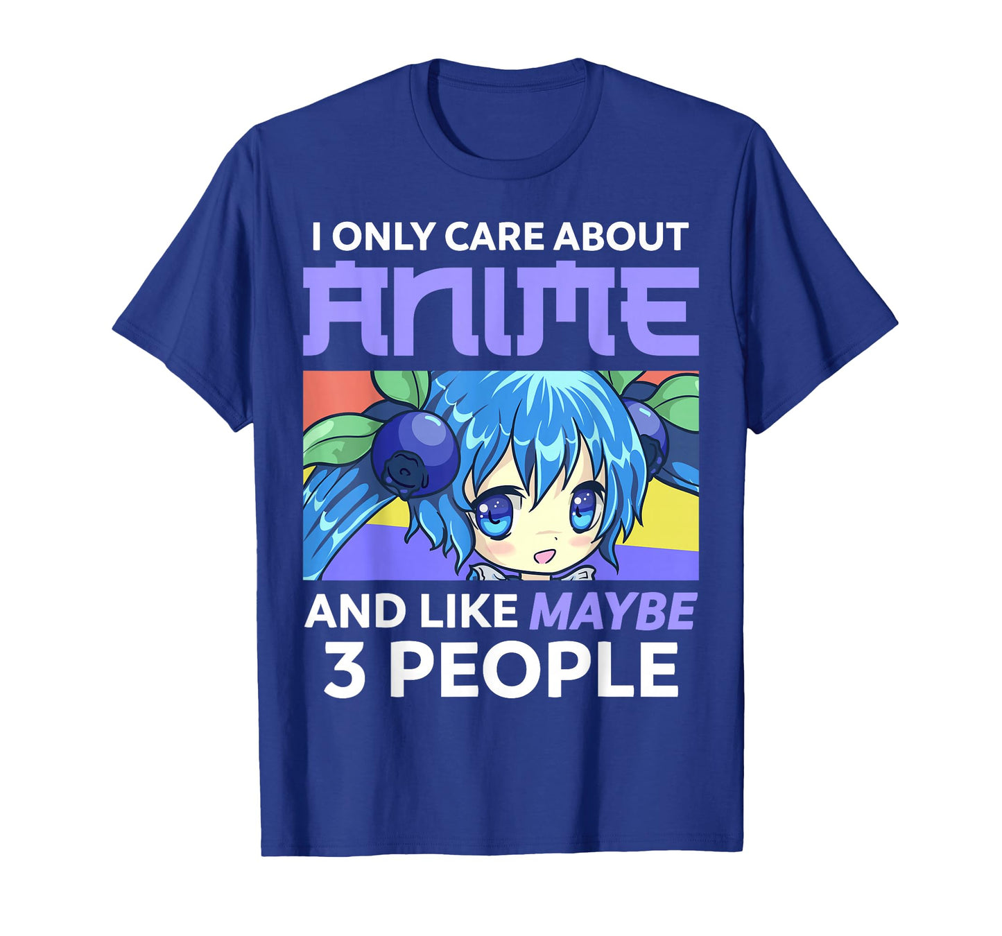 I Only Care About Anime and Like Maybe 3 People Chibi Anime T-Shirt