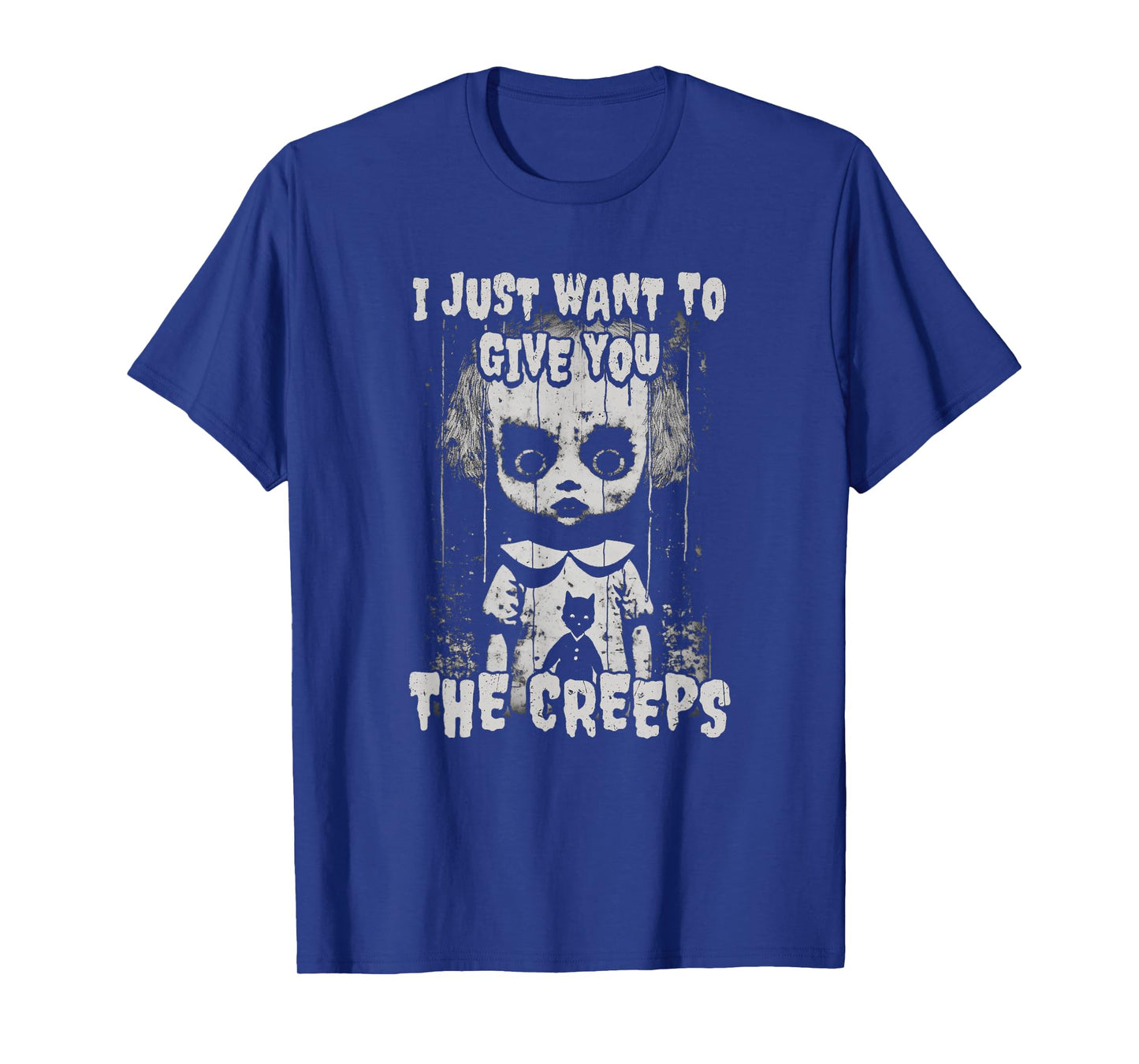I Just Want To Give You The Creeps Creepy Doll Shadow Lurks T-Shirt