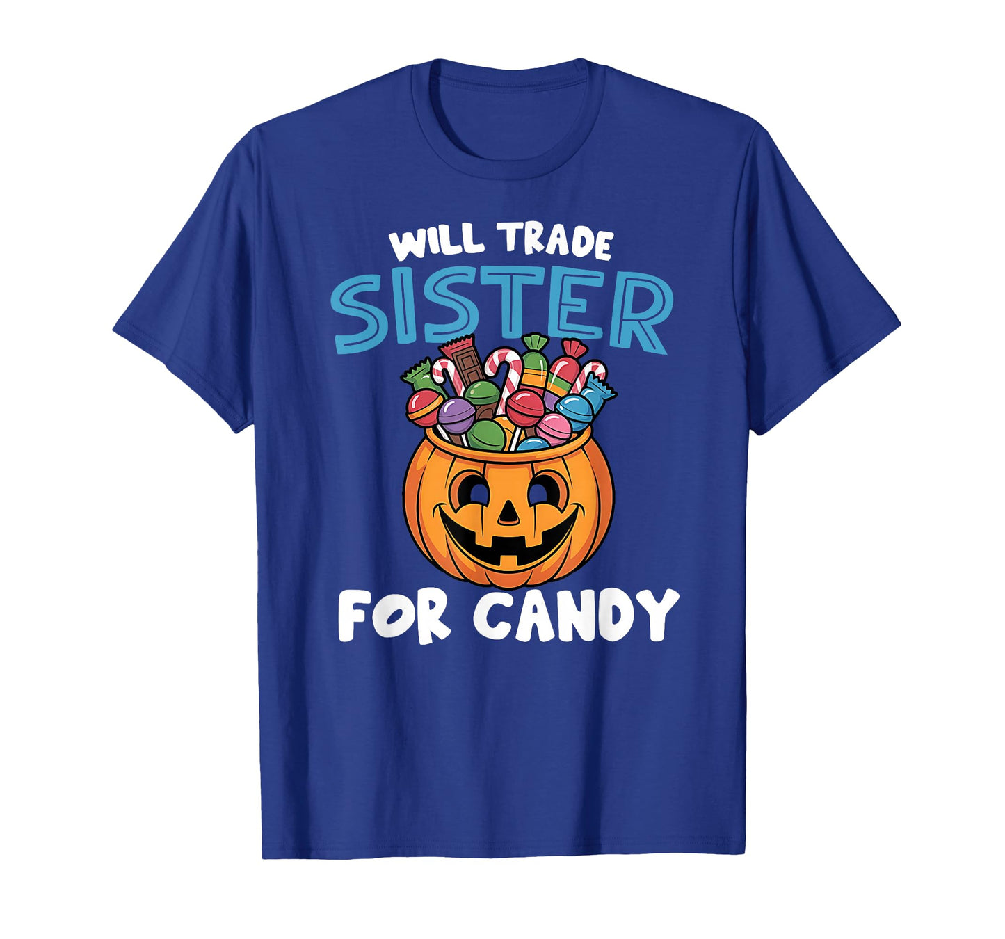 Will Trade Sister for Candy Halloween Funny Pumpkin T-Shirt