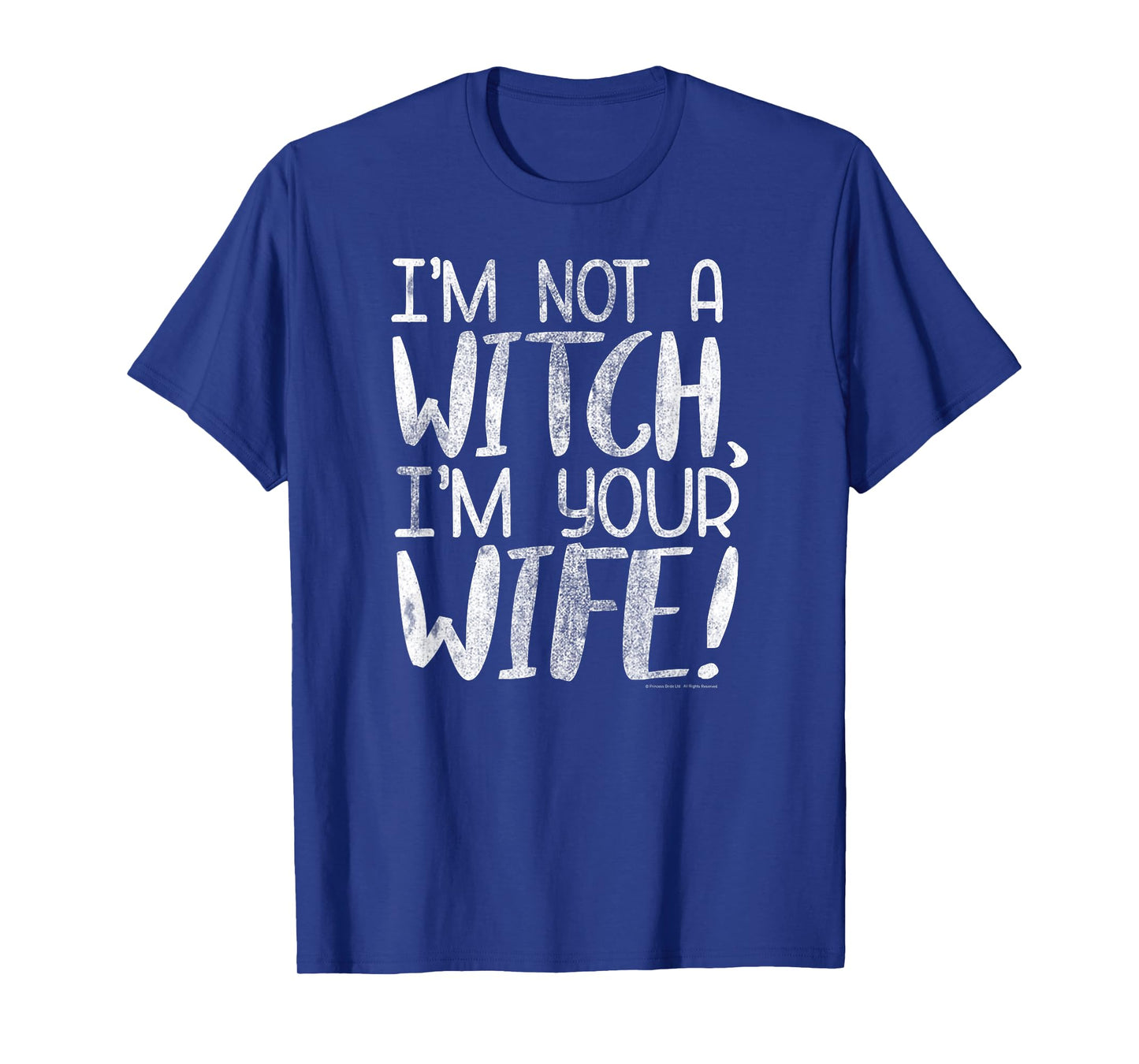 The Princess Bride I'm Not a Witch I'm Your Wife T-Shirt