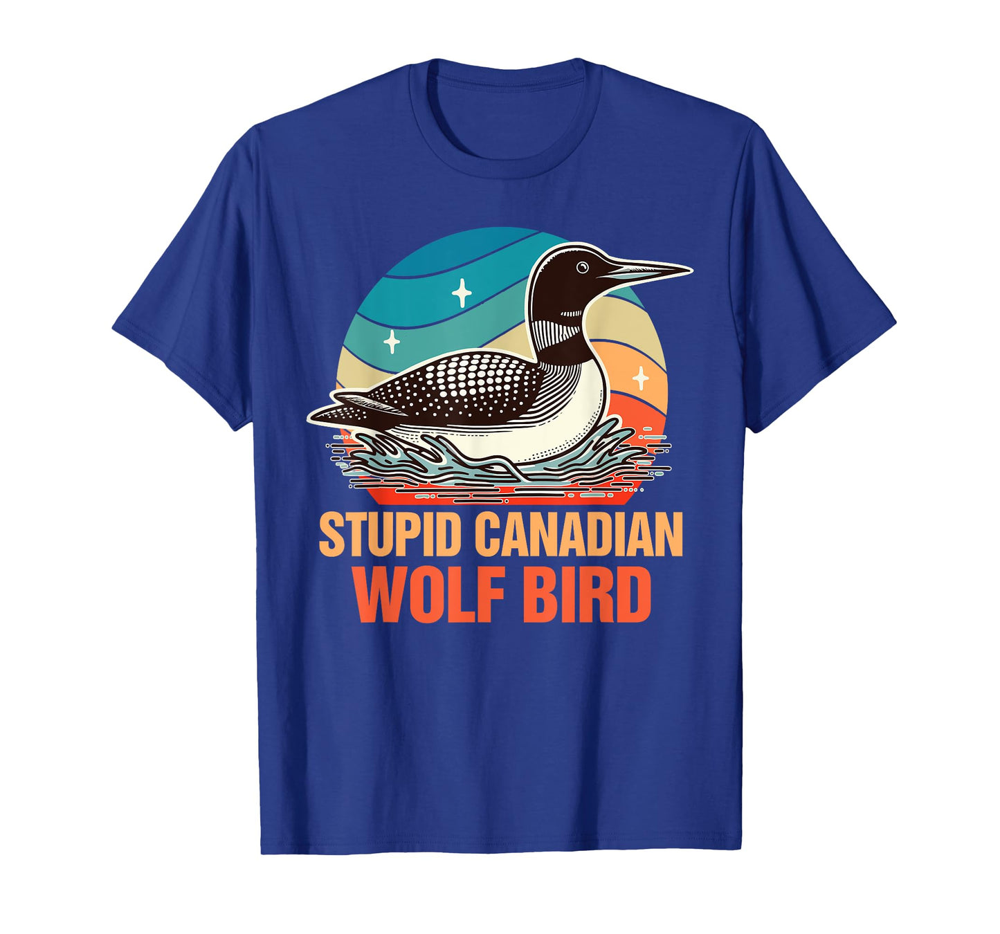 Common Loon Bird Watching Lover Stupid Canadian Wolf Bird T-Shirt