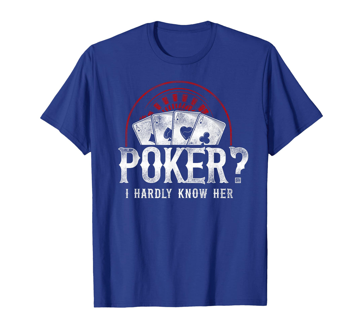 Poker Vintage Poker? I Hardly Know Her T-Shirt